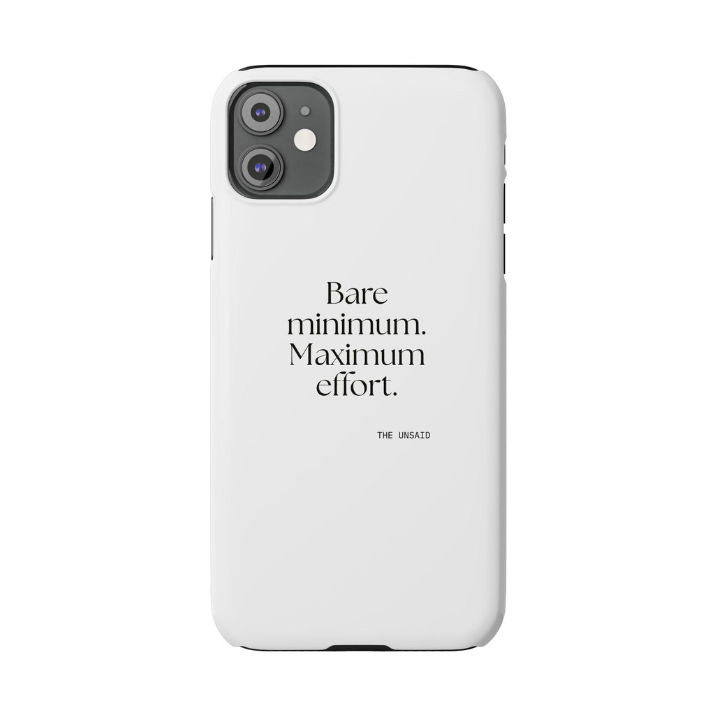 Bare minimum. Maximum effort - Phone Case - Dry Humor