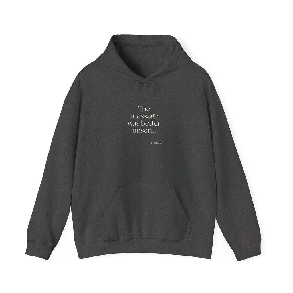 The message was better unsent - Hoodie - For Overthinkers