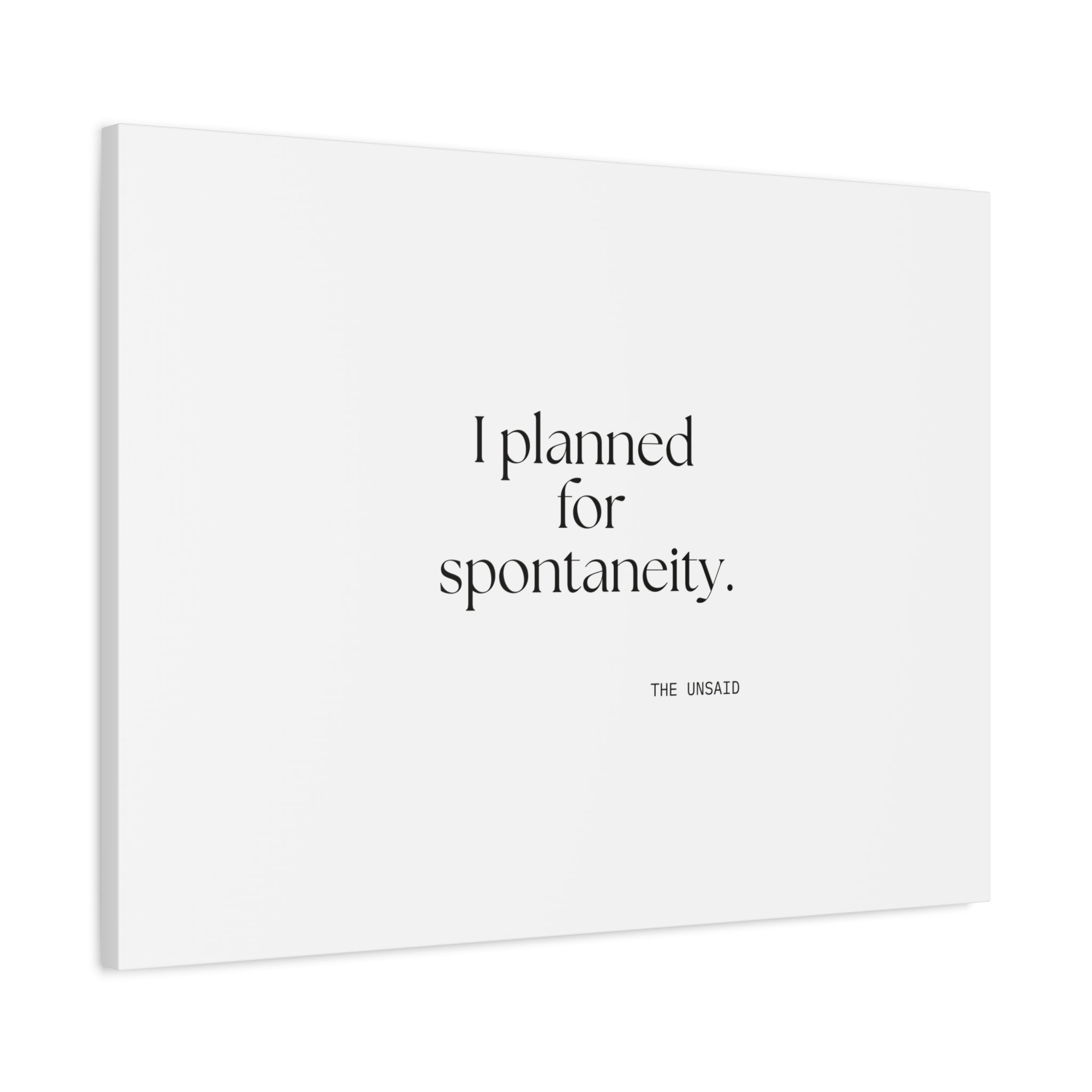 I planned for spontaneity - Canvas Print - Dry Humor