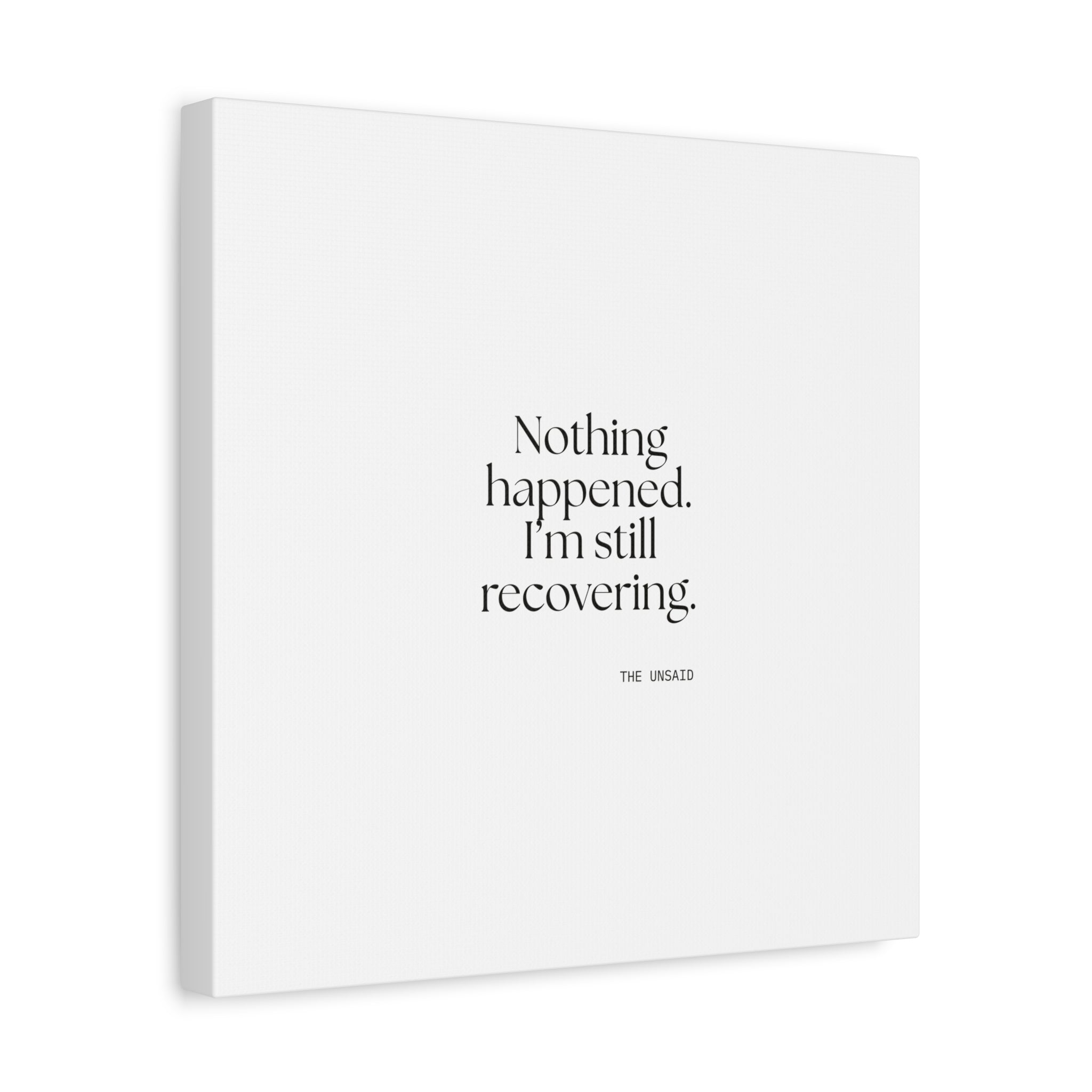 Nothing happened. I’m still recovering - Canvas Print - For Tired Days