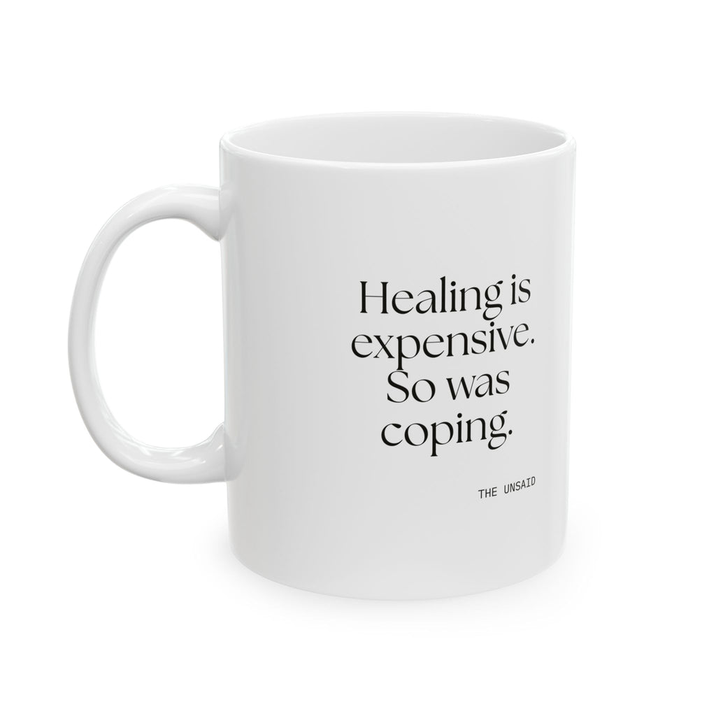 Healing is expensive. So was coping - Coffee Mug - Dry Humor