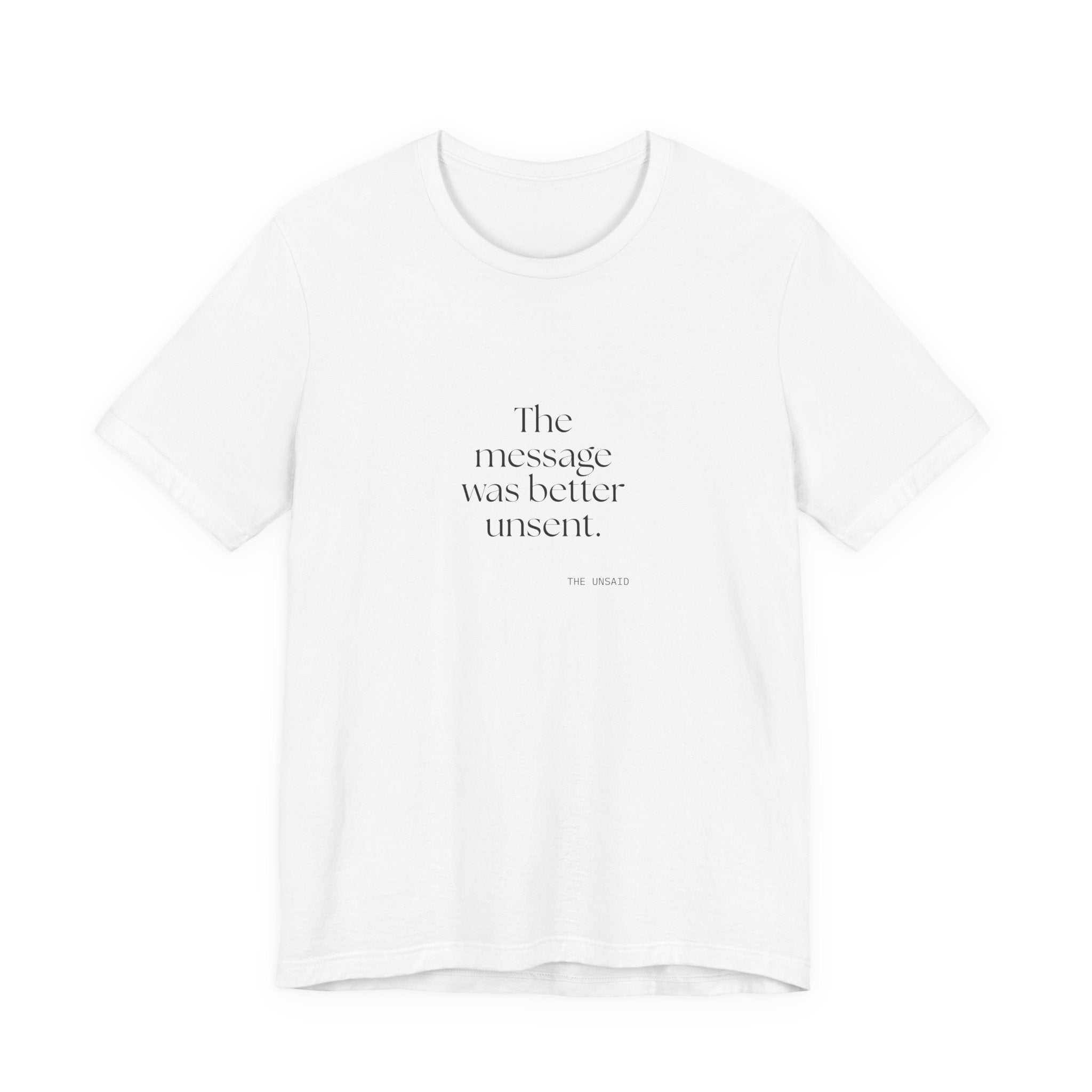The message was better unsent - Shirt - For Overthinkers