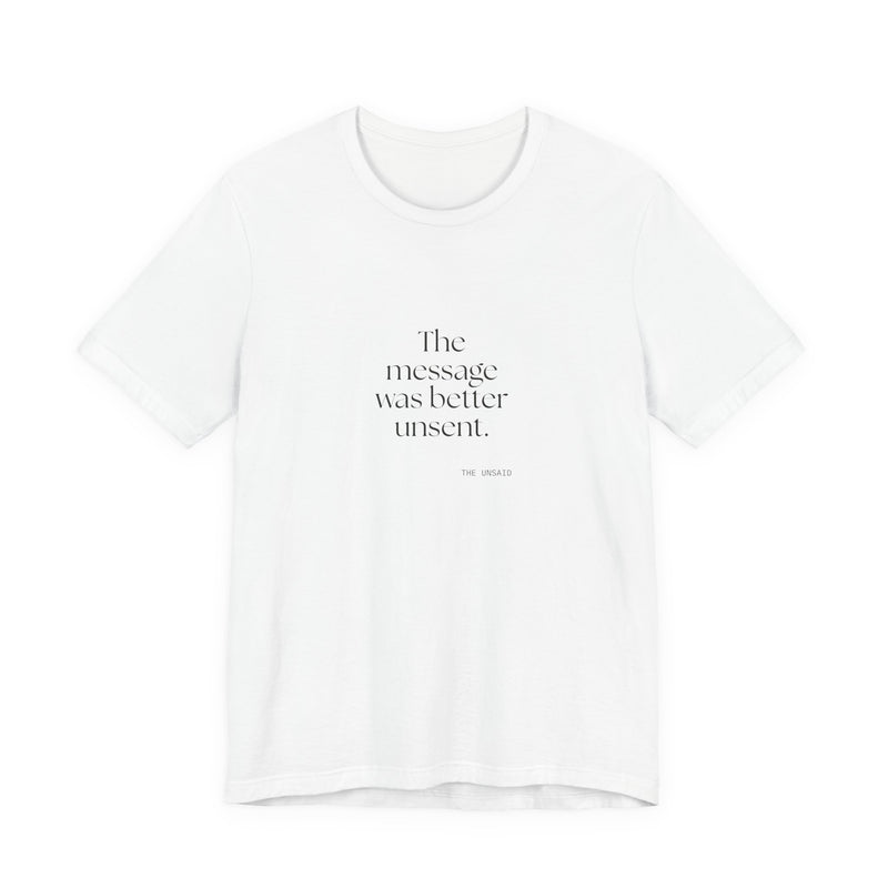 Shirt — The message was better unsent.
