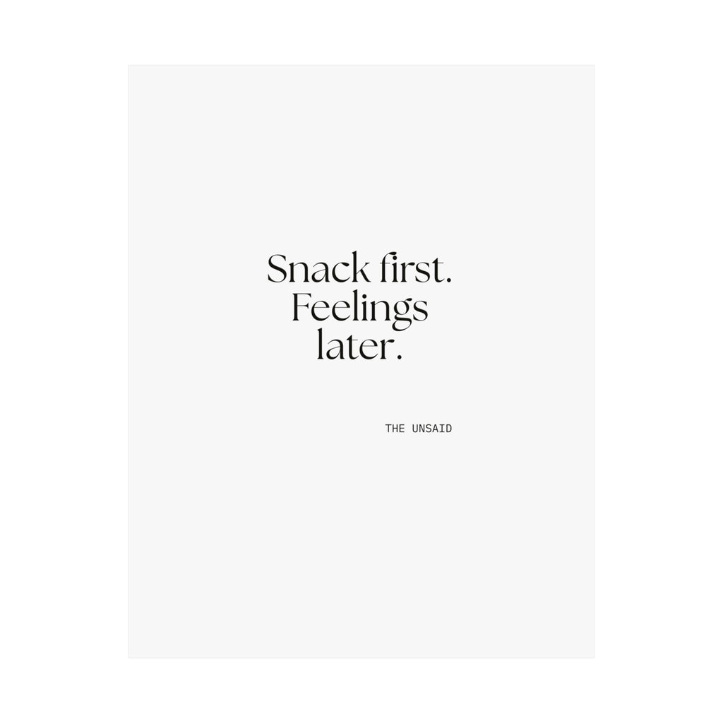 Snack first. Feelings later - Poster - Dry Humor