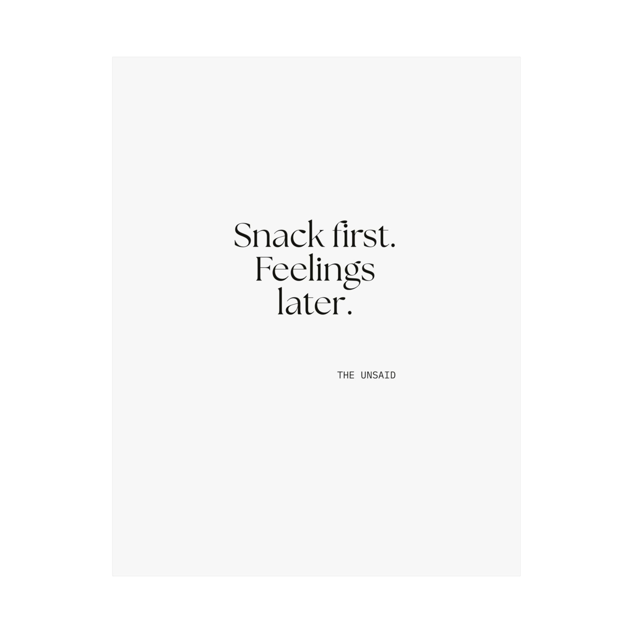 Snack first. Feelings later - Poster - Dry Humor