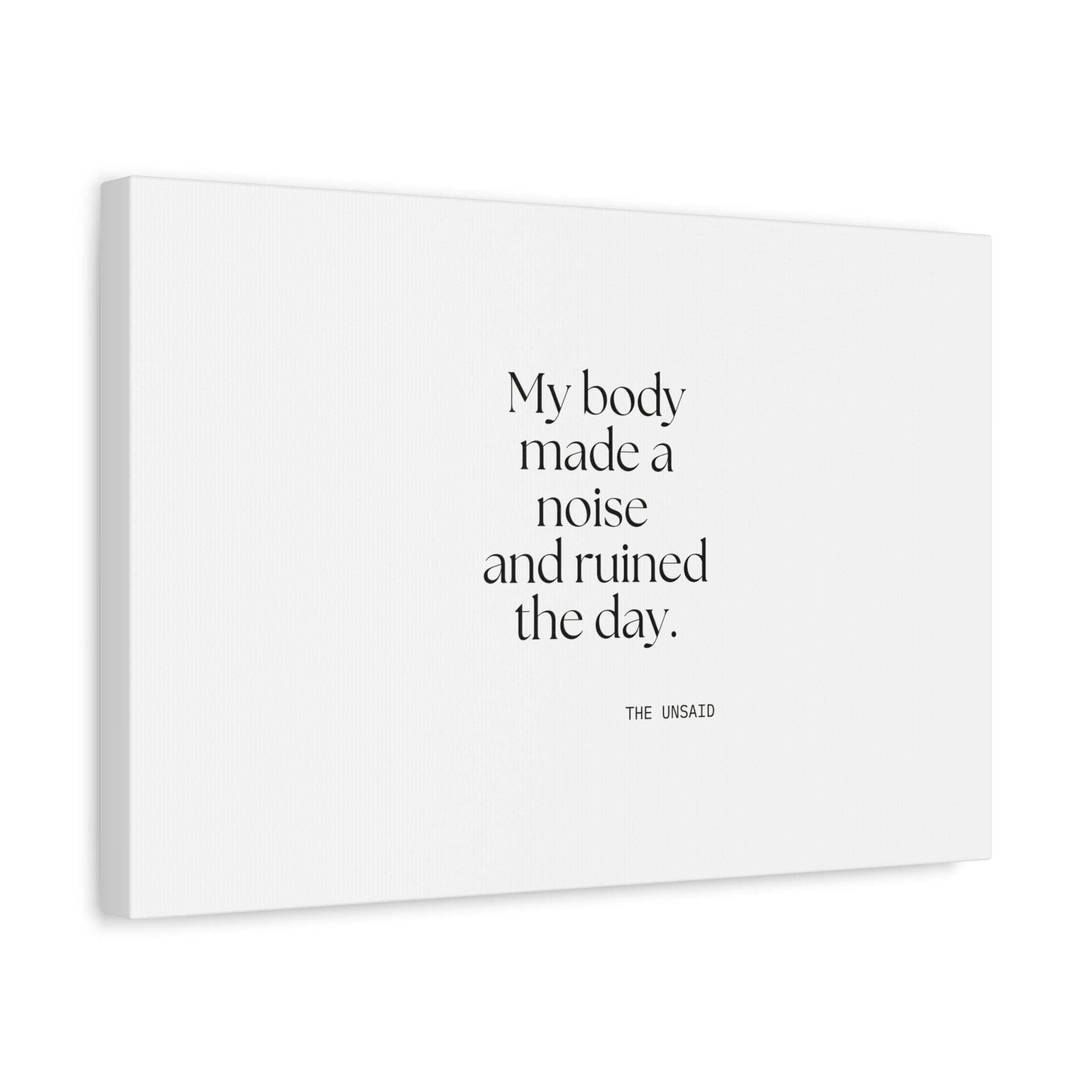 My body made a noise and ruined the day - Canvas Print - For Overthinkers