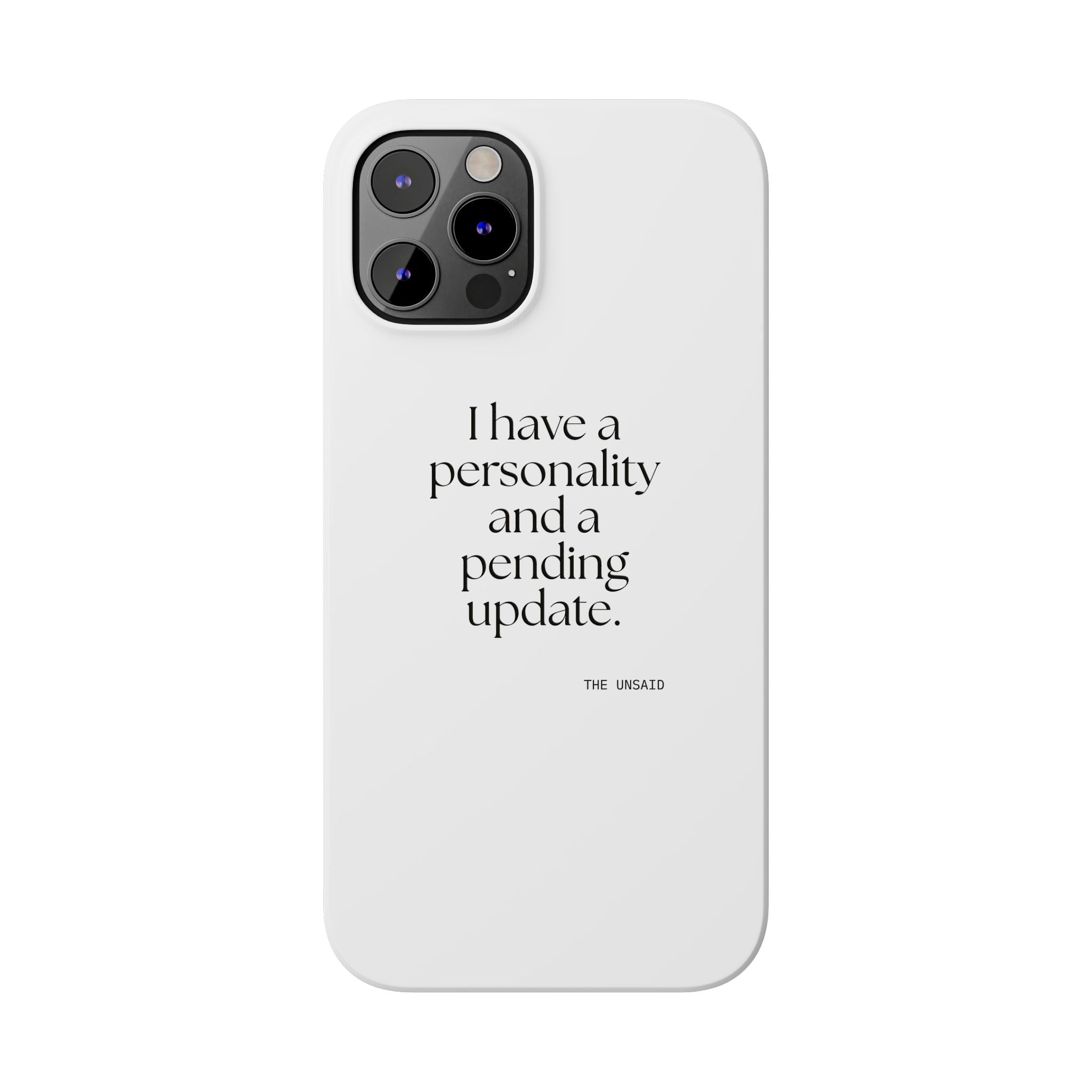 I have a personality and a pending update - Phone Case - Dry Humor