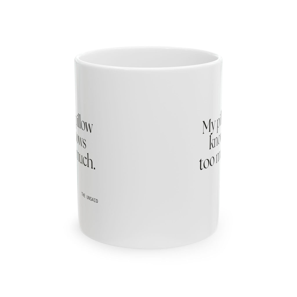 My pillow knows too much - Coffee Mug - For Overthinkers