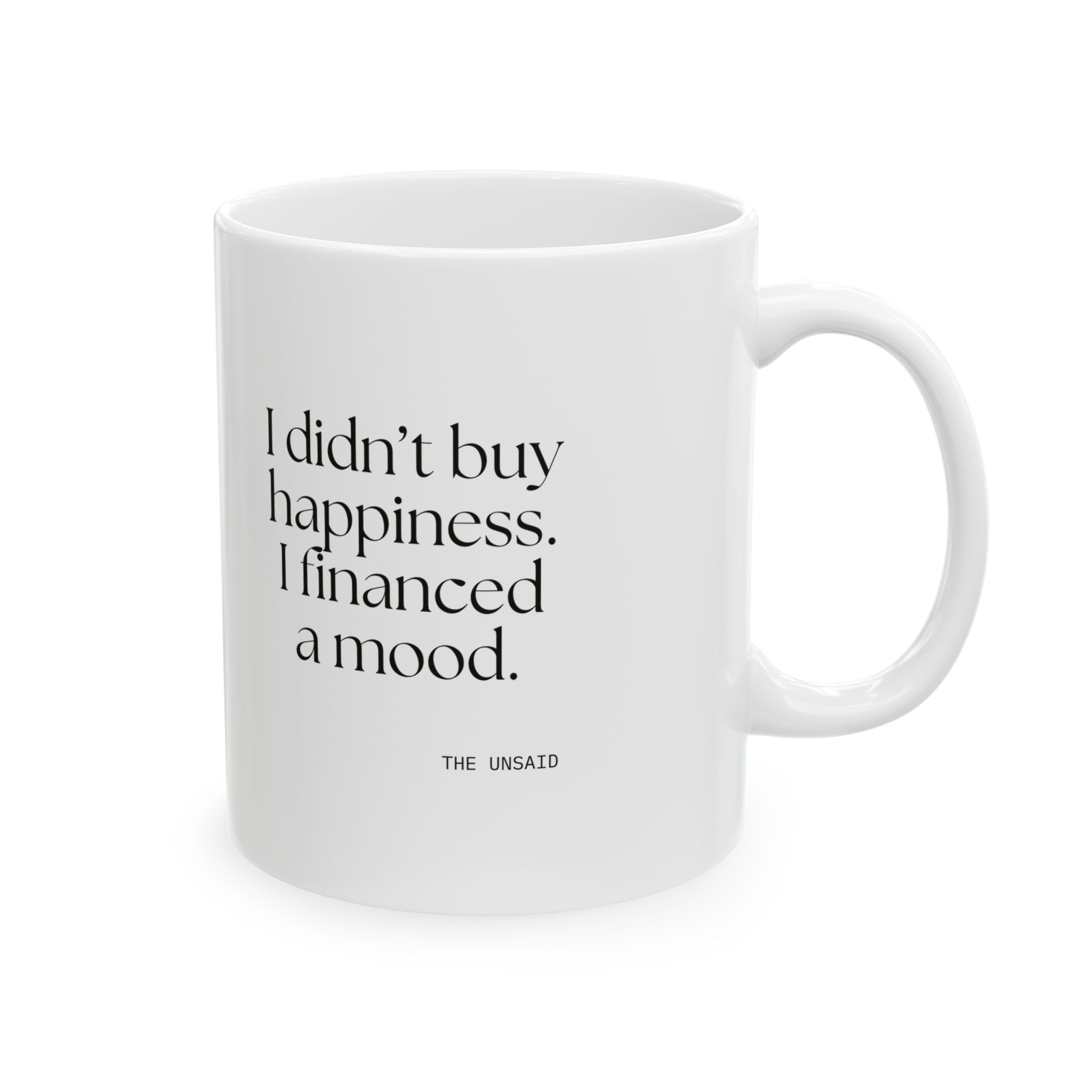 I didn’t buy happiness. I financed a mood - Coffee Mug - Dry Humor