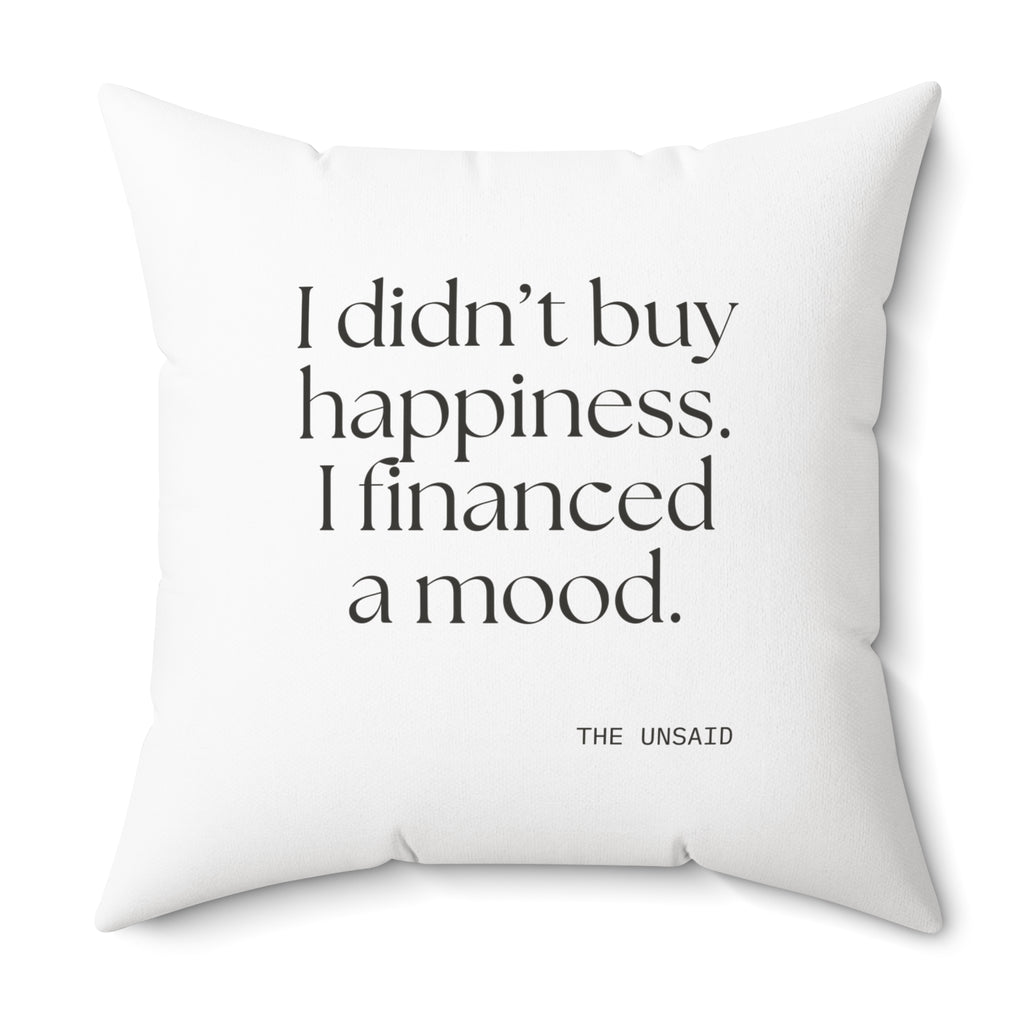 I didn’t buy happiness. I financed a mood - Throw Pillow - Dry Humor