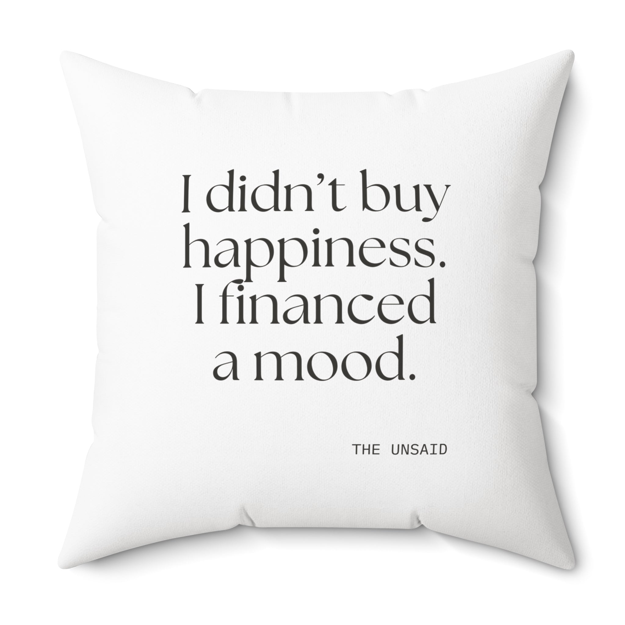 I didn’t buy happiness. I financed a mood - Throw Pillow - Dry Humor
