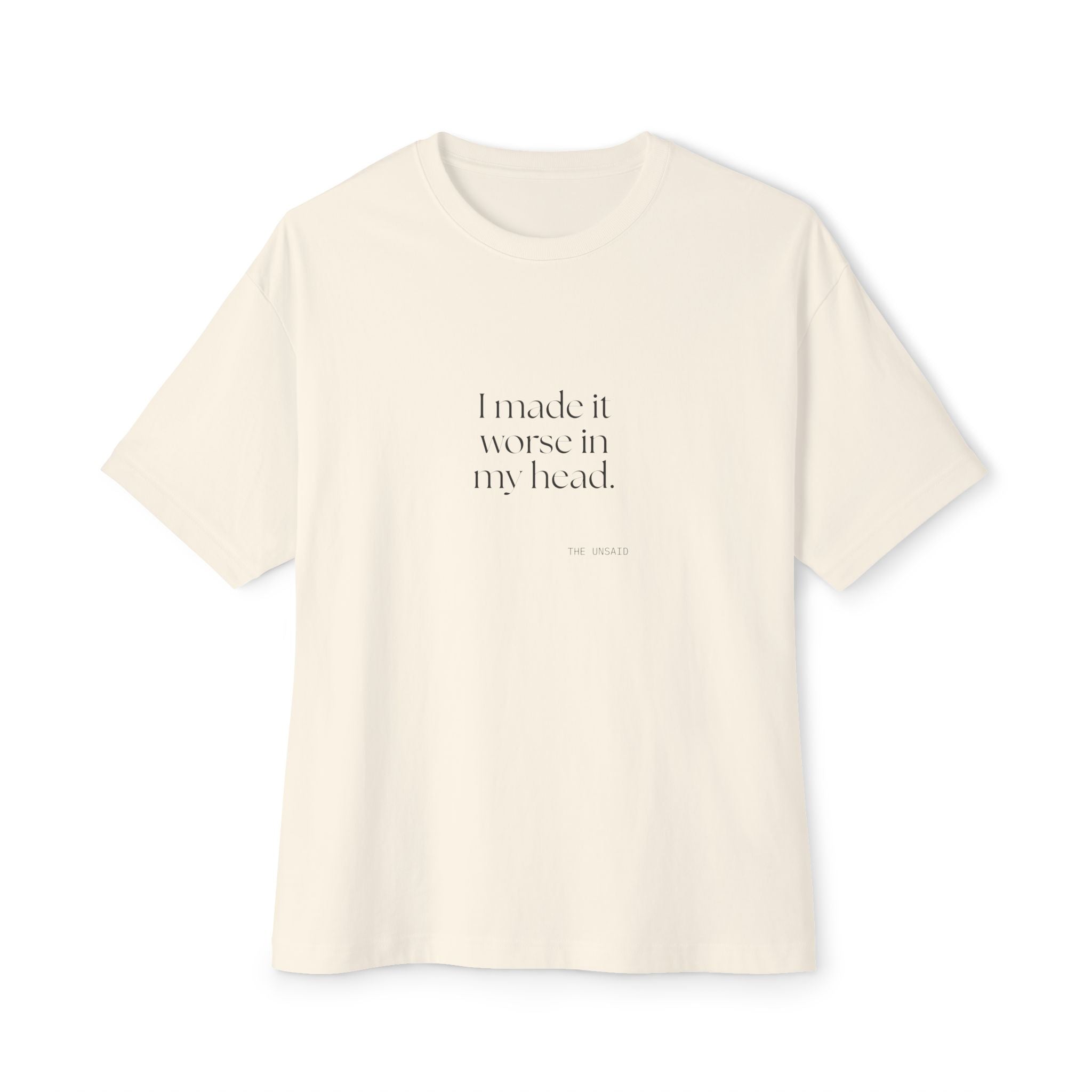 I made it worse in my head - Oversized Tee - For Overthinkers