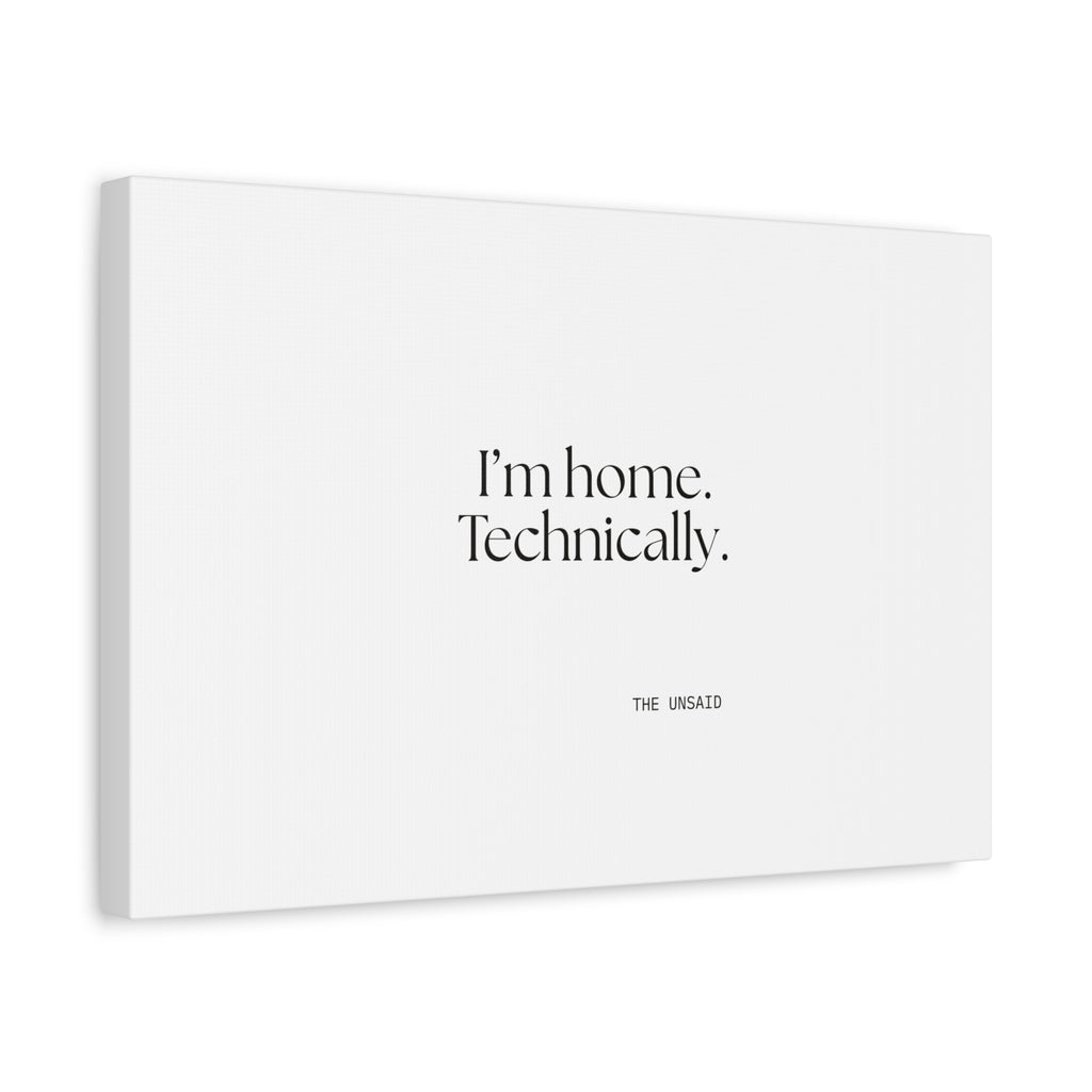 I’m home. Technically - Canvas Print - For Quiet Minds