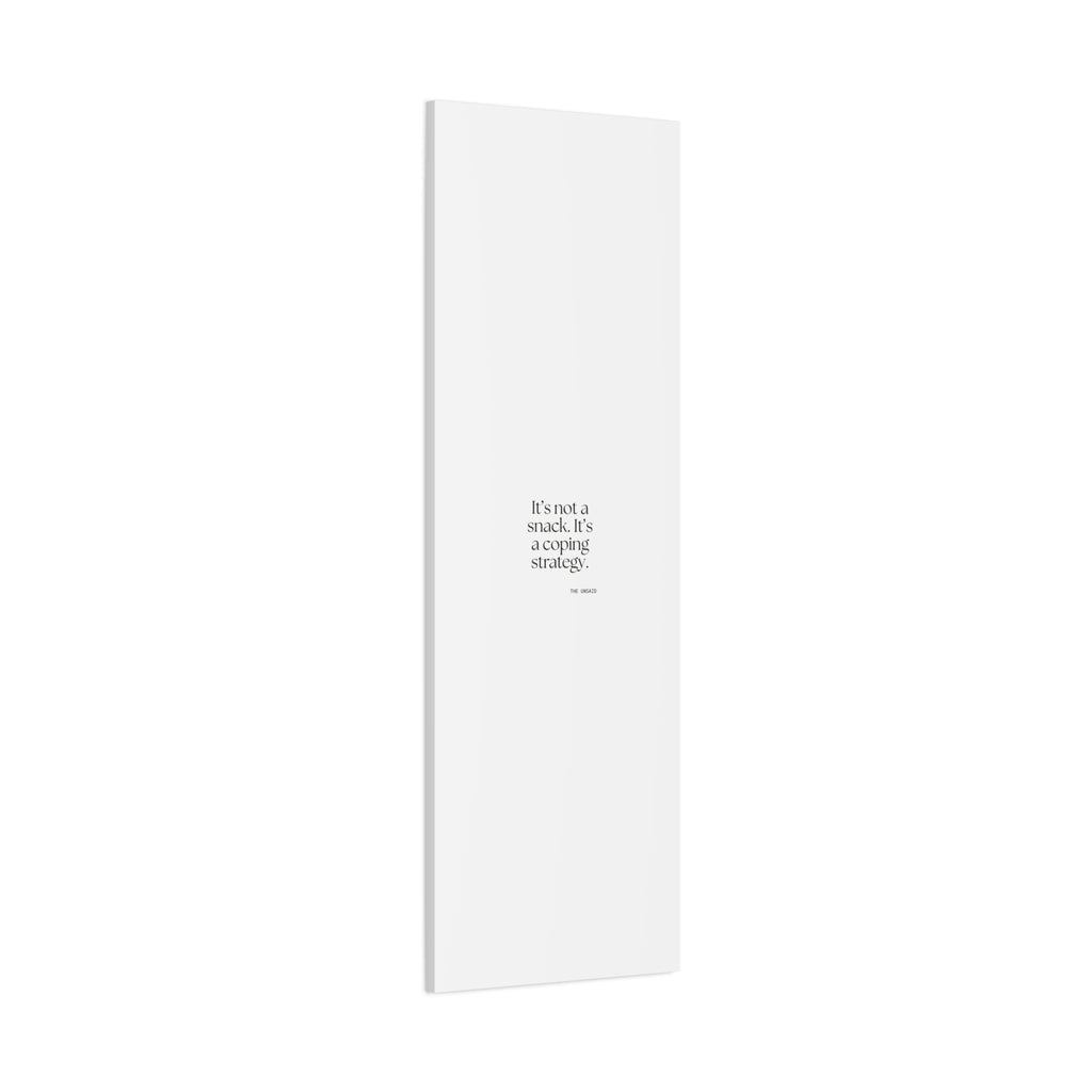 It’s not a snack. It’s a coping strategy - Canvas Print - Dry Humor