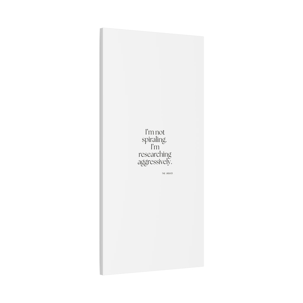 I’m not spiraling. I’m researching aggressively - Canvas Print - For Overthinkers