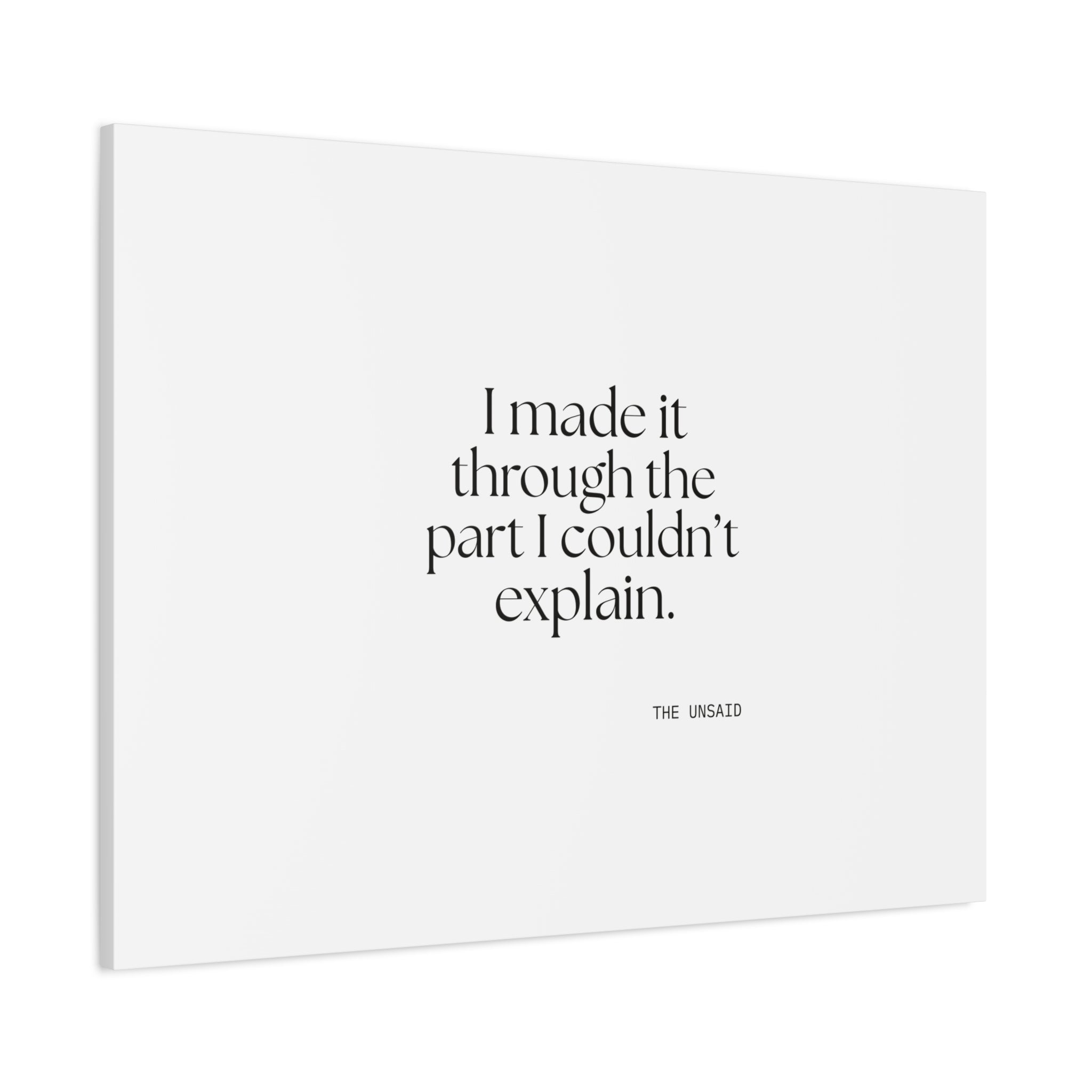 I made it through the part I couldn’t explain - Canvas Print - Dry Humor