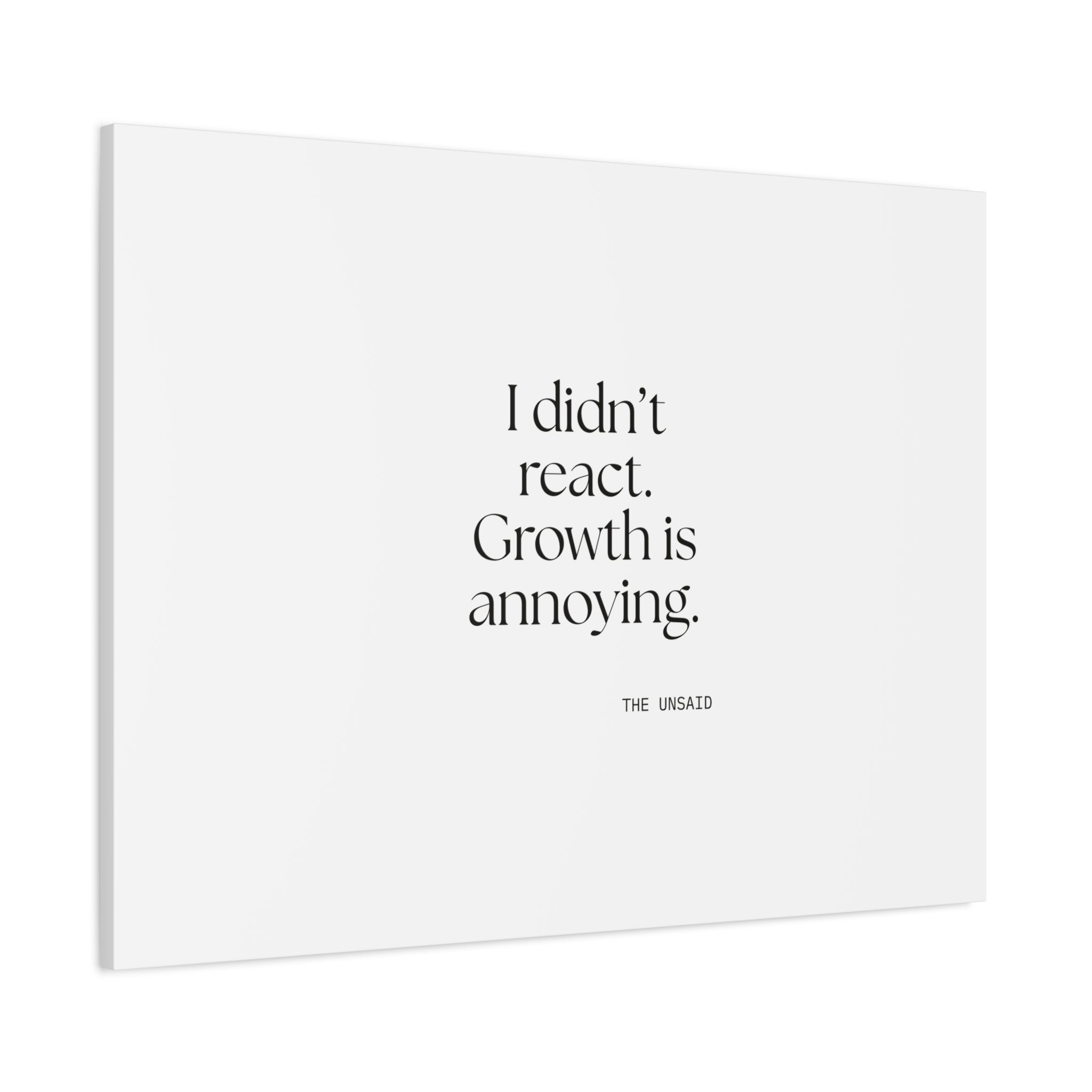 I didn’t react. Growth is annoying - Canvas Print - Dry Humor
