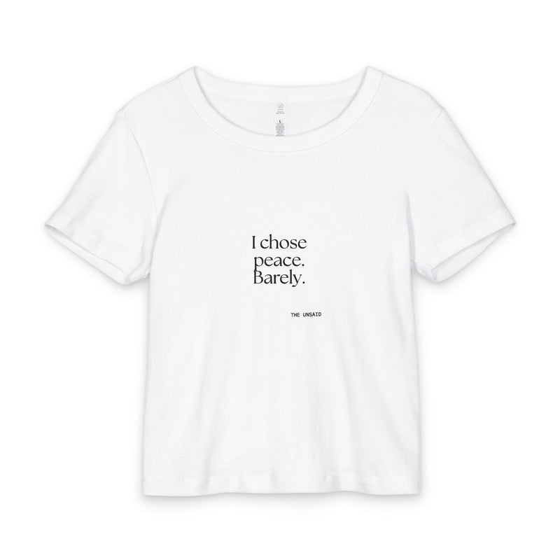 Baby Tee — I chose peace. Barely.