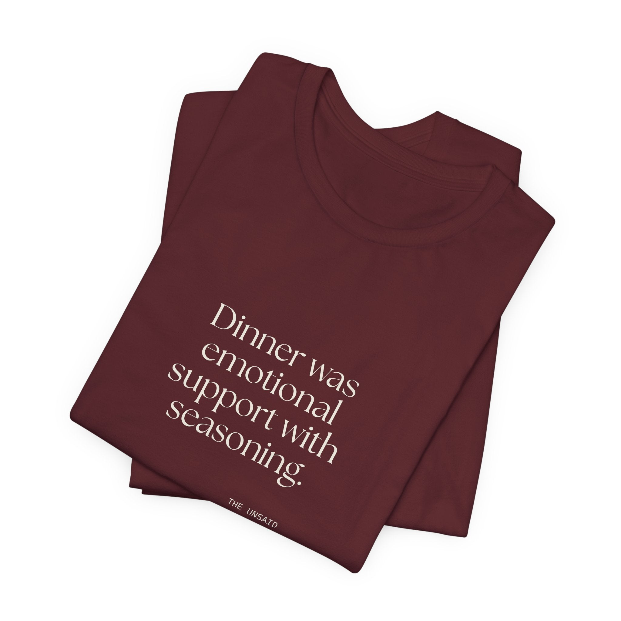 Dinner was emotional support with seasoning - Shirt - Dry Humor