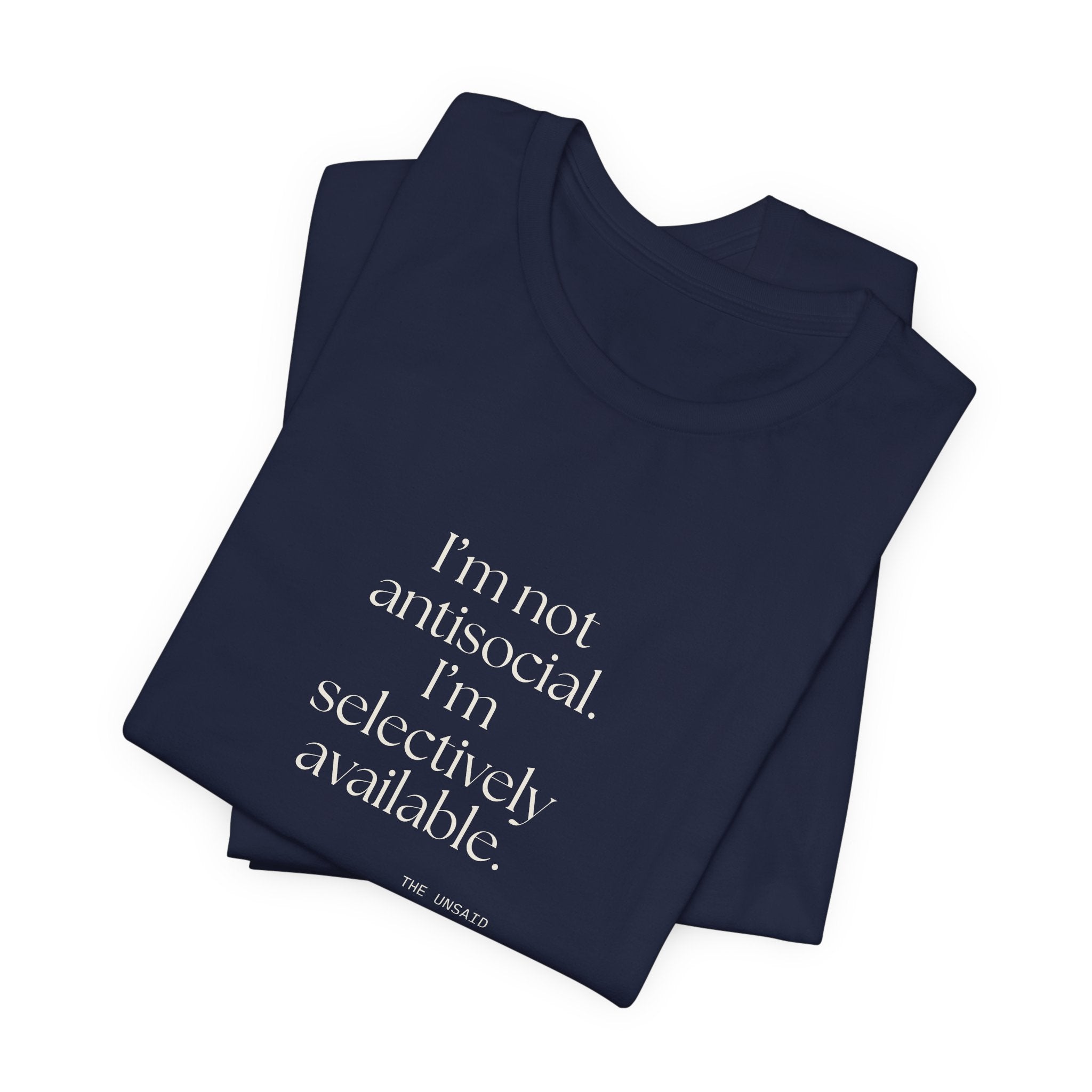 I’m not antisocial. I’m selectively available - Shirt - For Introverts