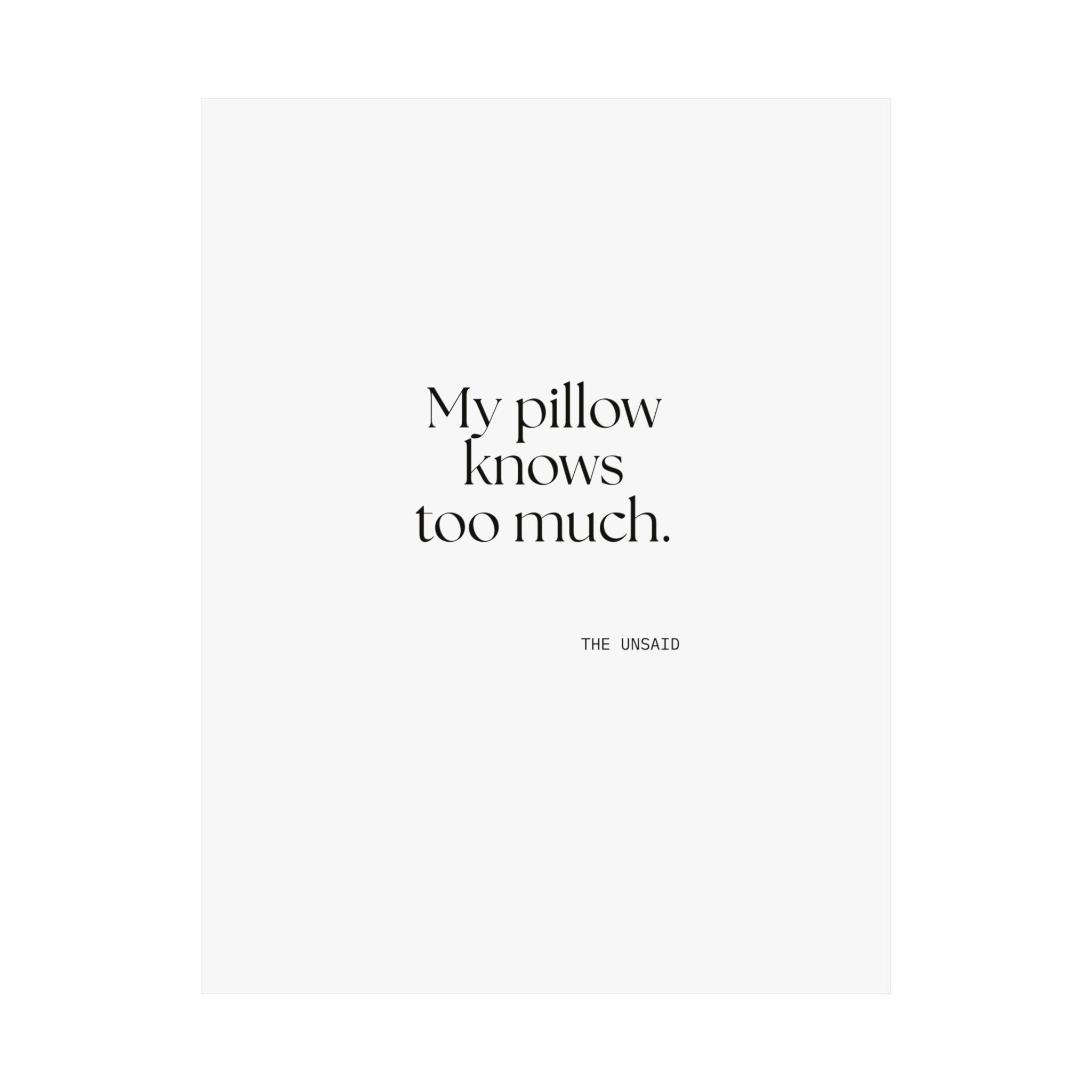 My pillow knows too much - Poster - For Overthinkers