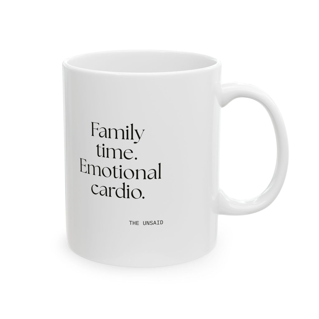 Family time. Emotional cardio - Coffee Mug - For Someone Who Stays