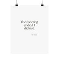 The meeting ended. I did not - Poster - For Tired Days