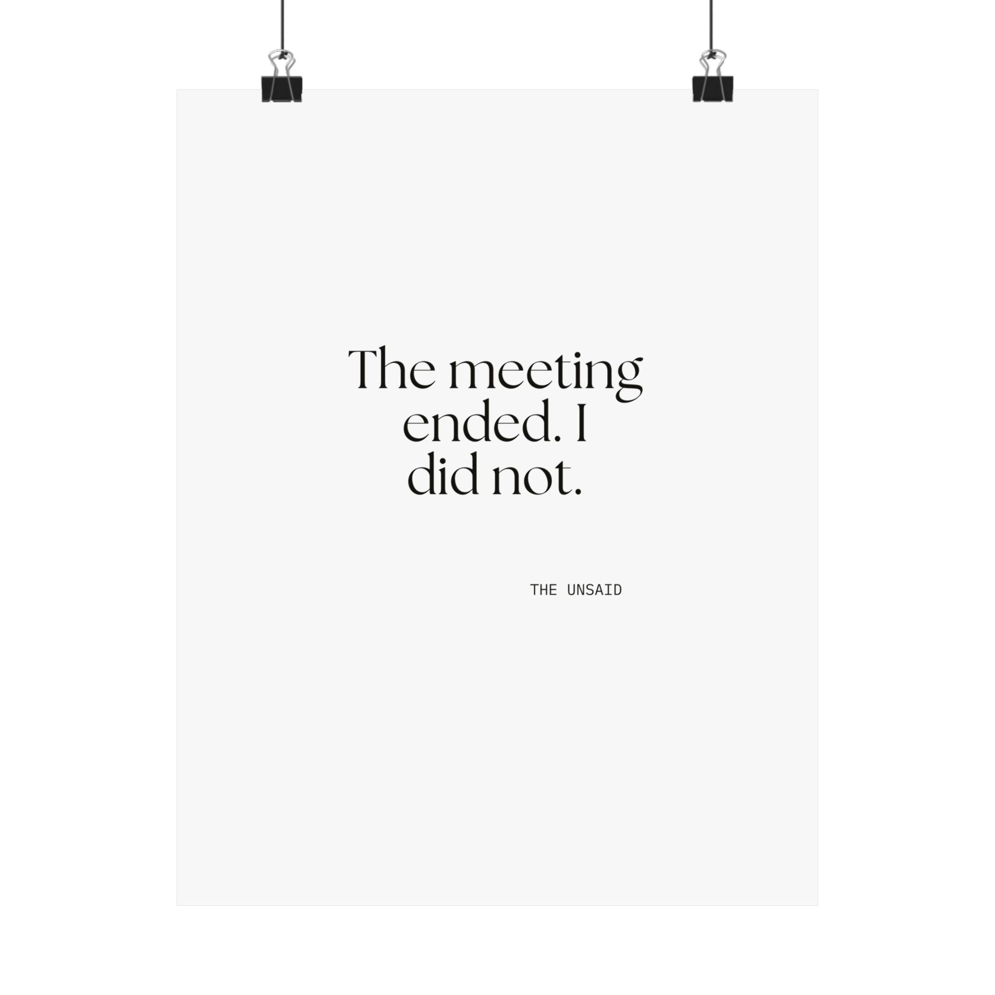 The meeting ended. I did not - Poster - For Tired Days