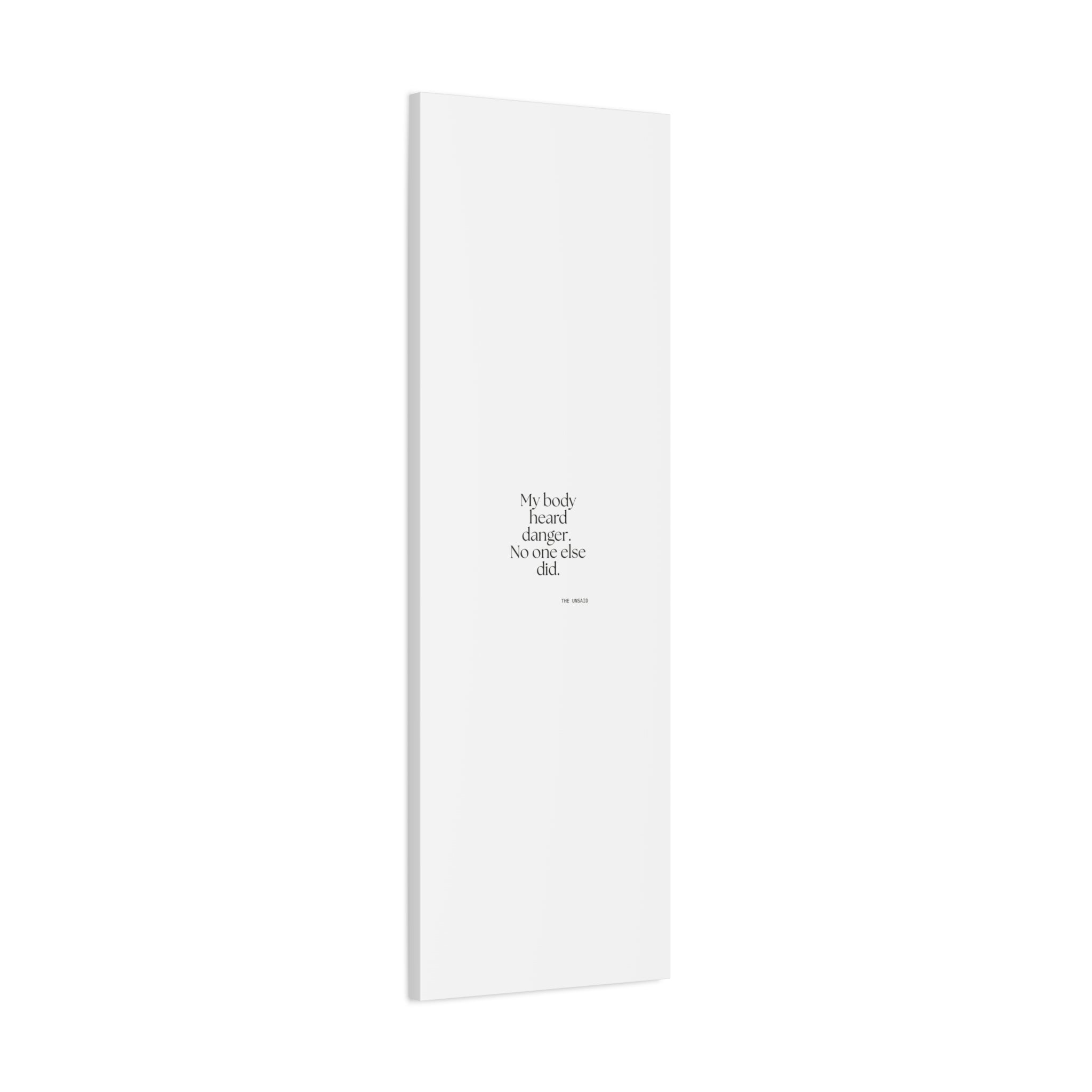 My body heard danger. No one else did - Canvas Print - For Quiet Minds