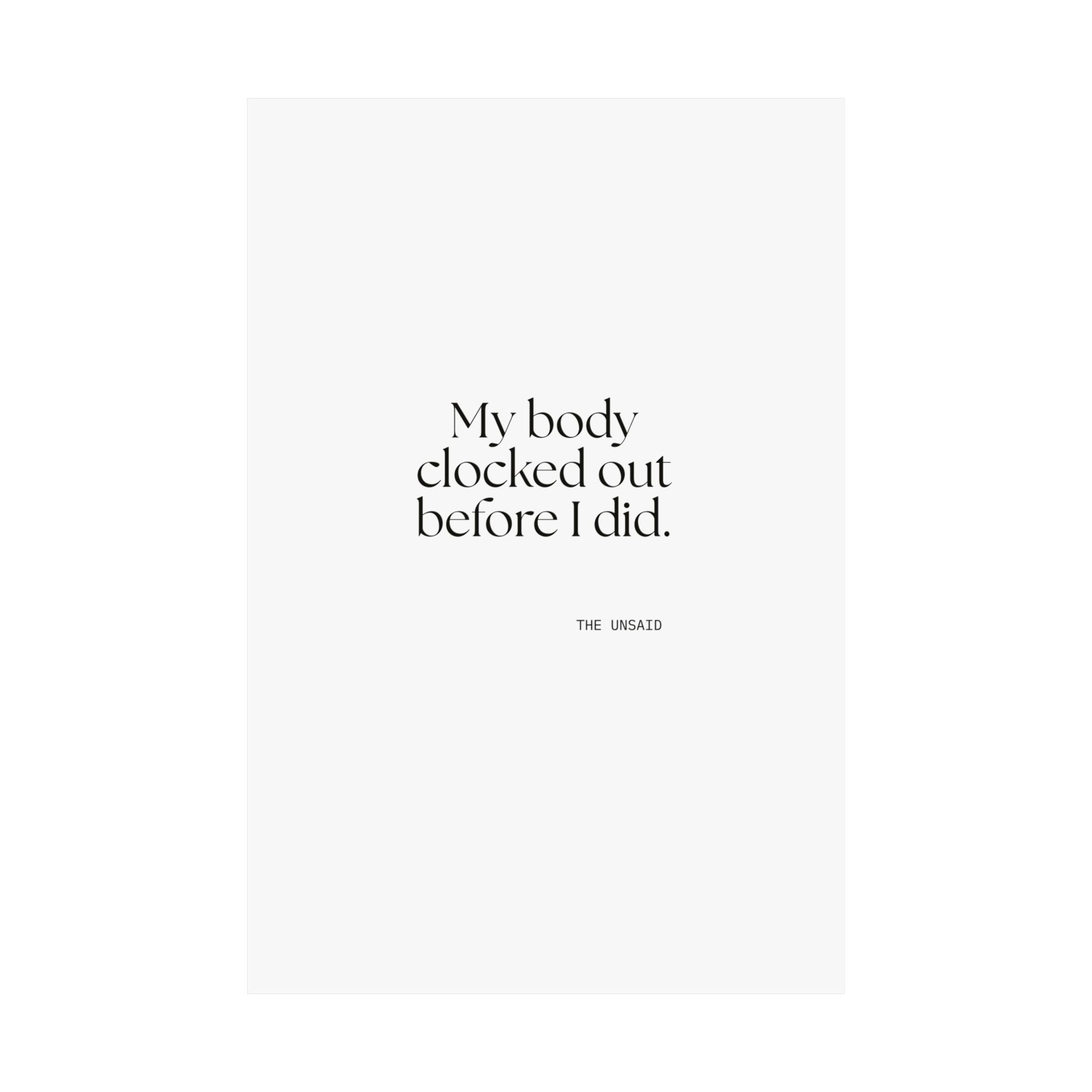 My body clocked out before I did - Poster - For Tired Days