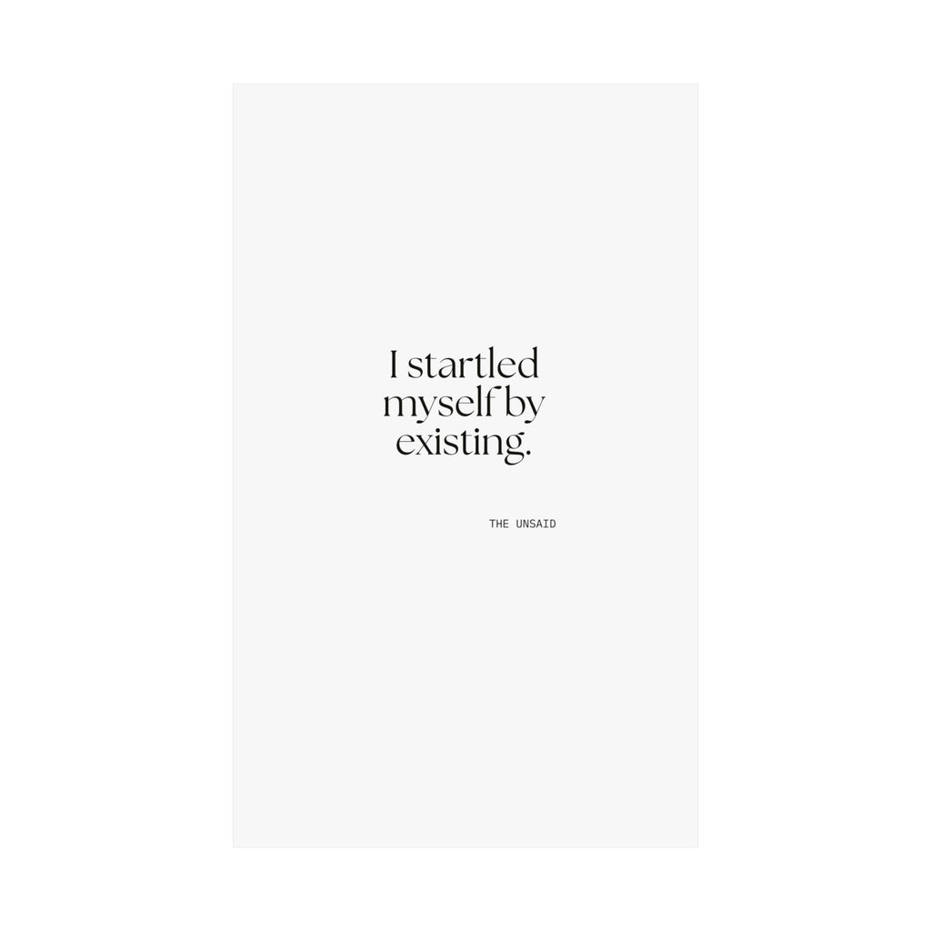 I startled myself by existing - Poster - For Quiet Minds
