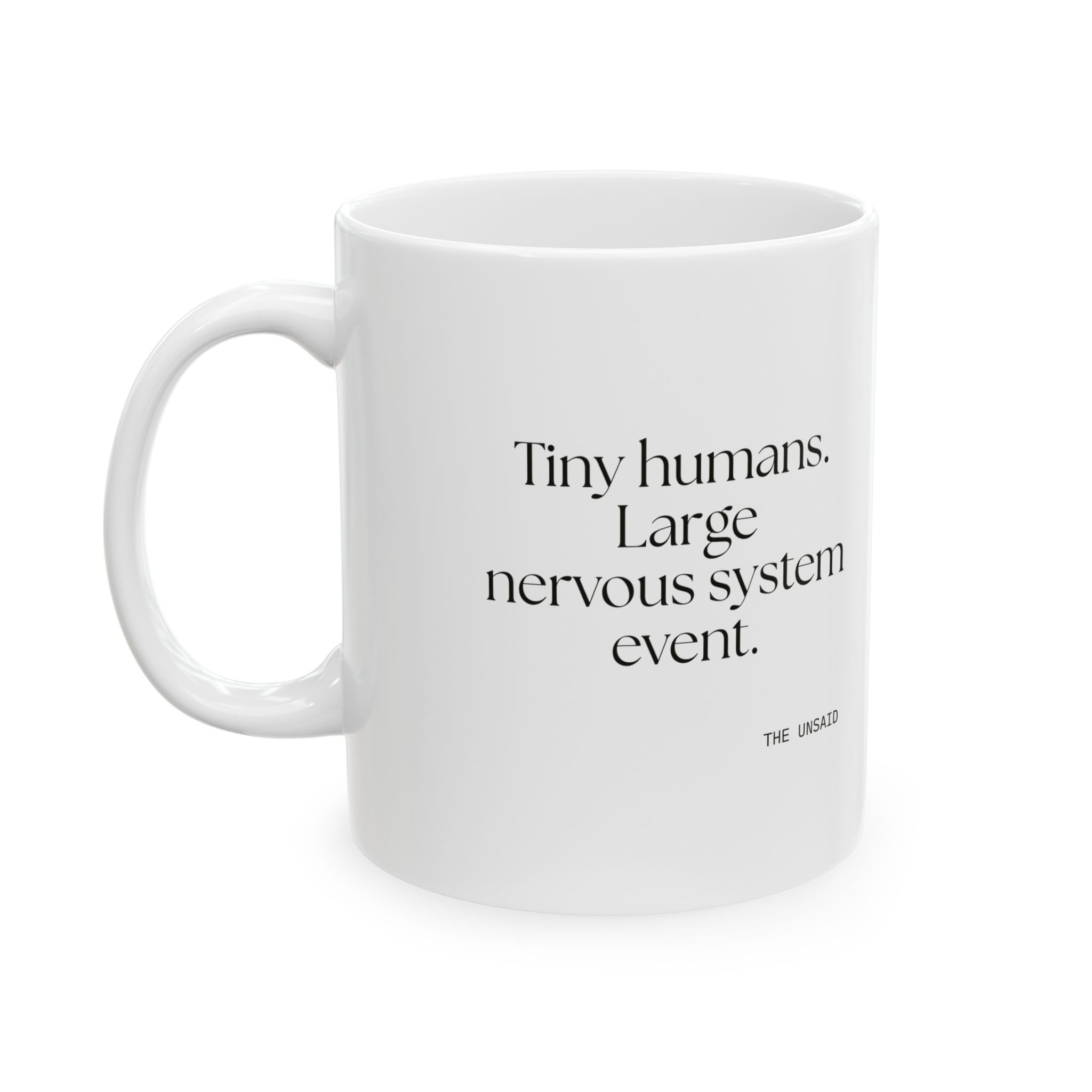 Tiny humans. Large nervous system event - Coffee Mug - Dry Humor
