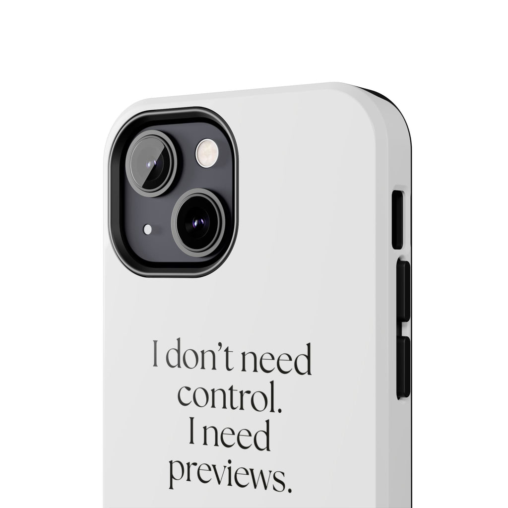 I don’t need control. I need previews - Tough Phone Case - Dry Humor