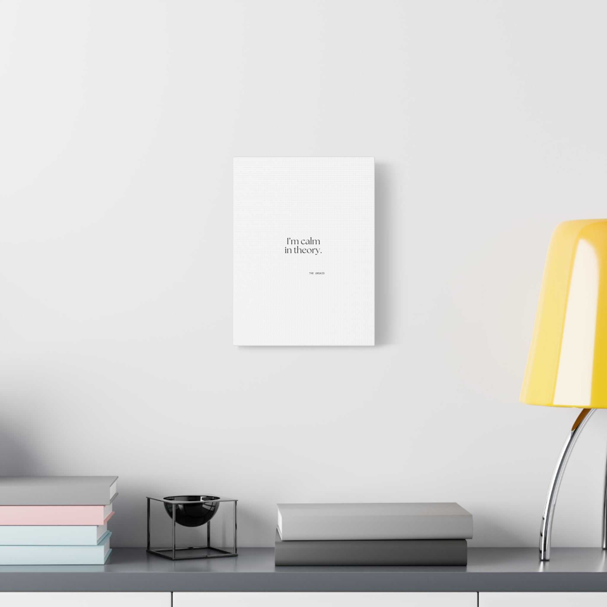I’m calm in theory - Canvas Print - For Quiet Minds