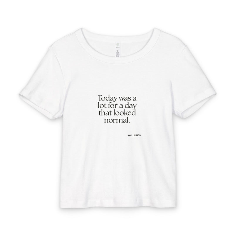 Baby Tee — Today was a lot for a day that looked normal.