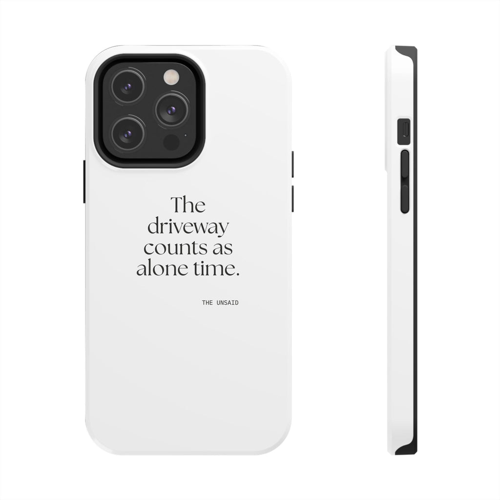 The driveway counts as alone time - Tough Phone Case - For Quiet Minds