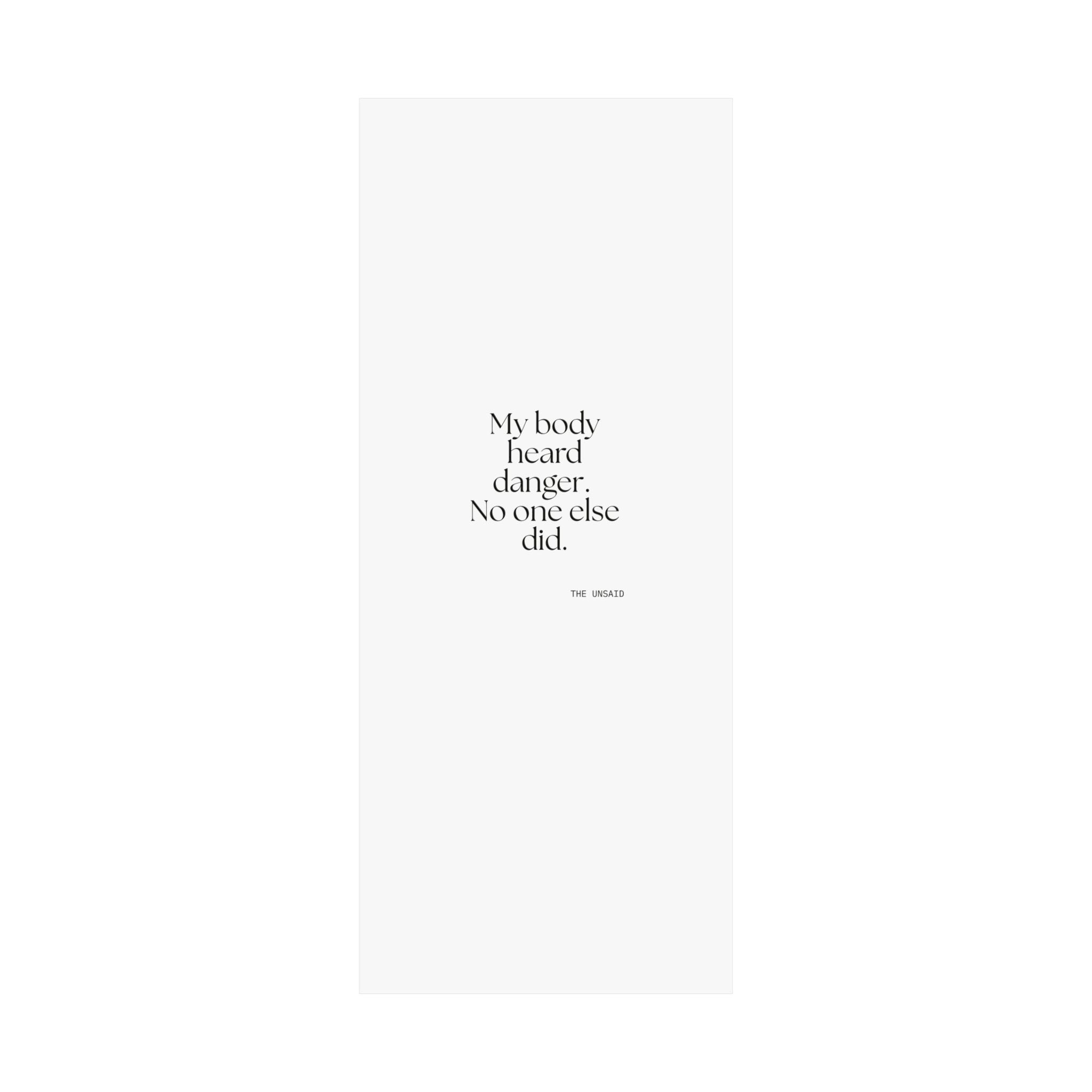 My body heard danger. No one else did - Poster - For Quiet Minds