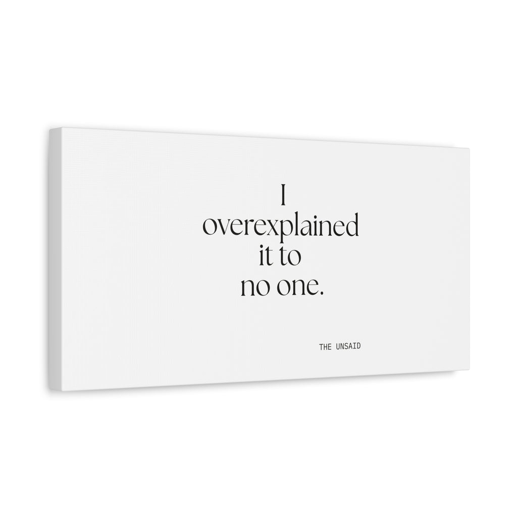 I overexplained it to no one - Canvas Print - For Overthinkers