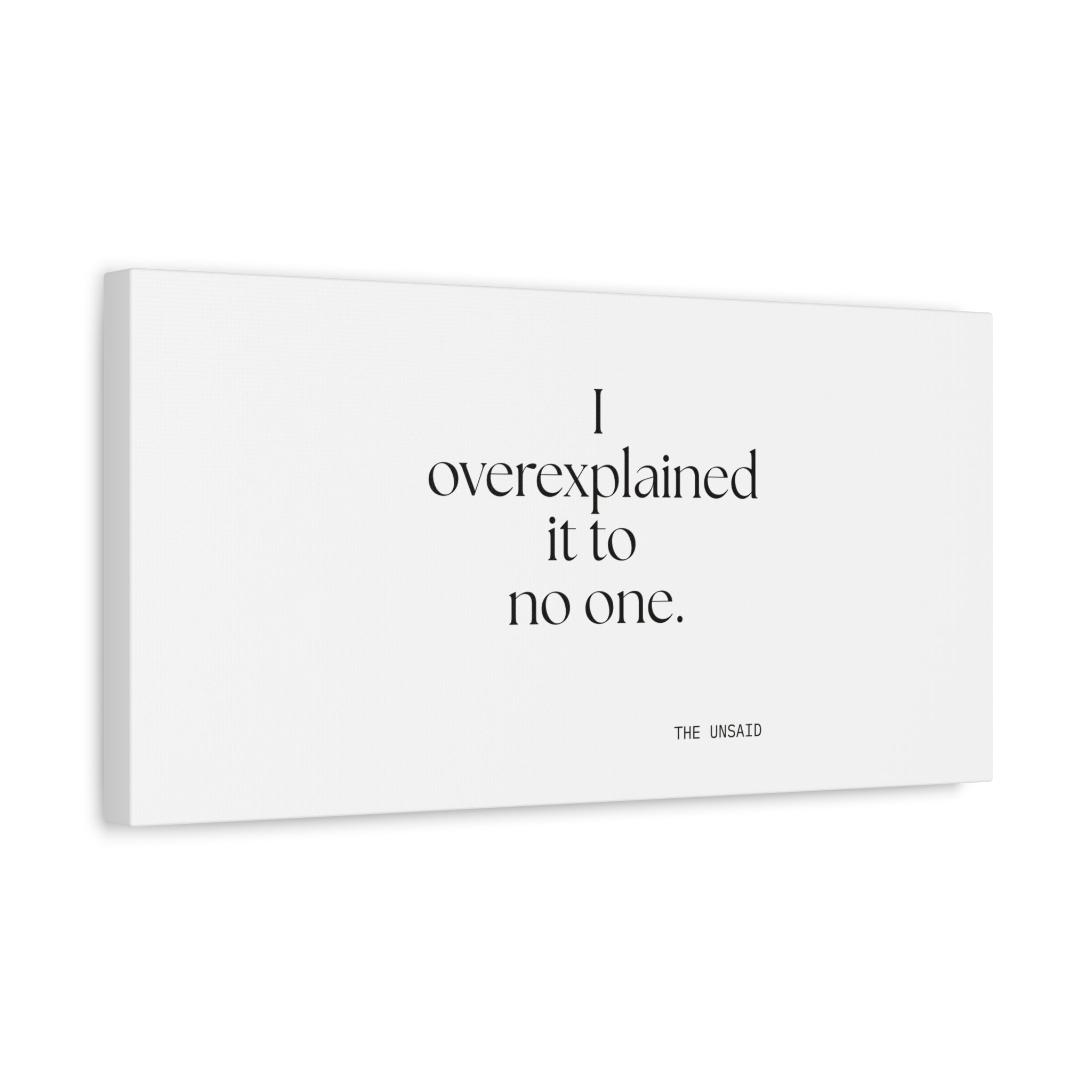 I overexplained it to no one - Canvas Print - For Overthinkers