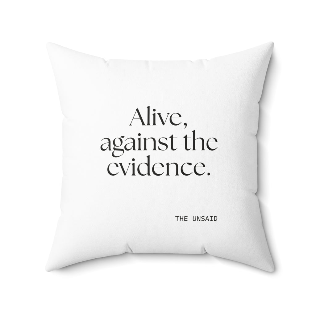Alive, against the evidence - Throw Pillow - For Introverts