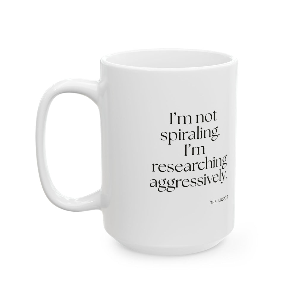 I’m not spiraling. I’m researching aggressively - Coffee Mug - For Overthinkers