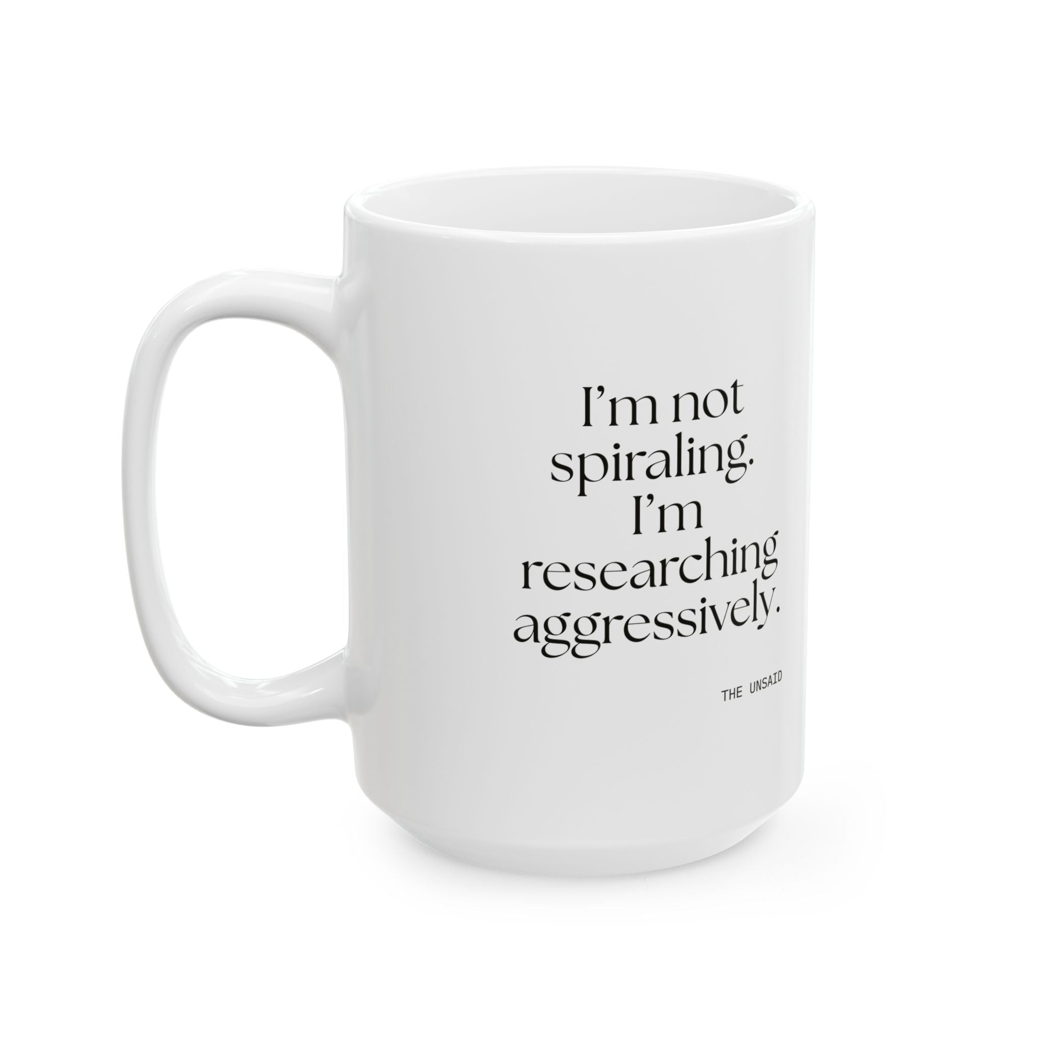 I’m not spiraling. I’m researching aggressively - Coffee Mug - For Overthinkers