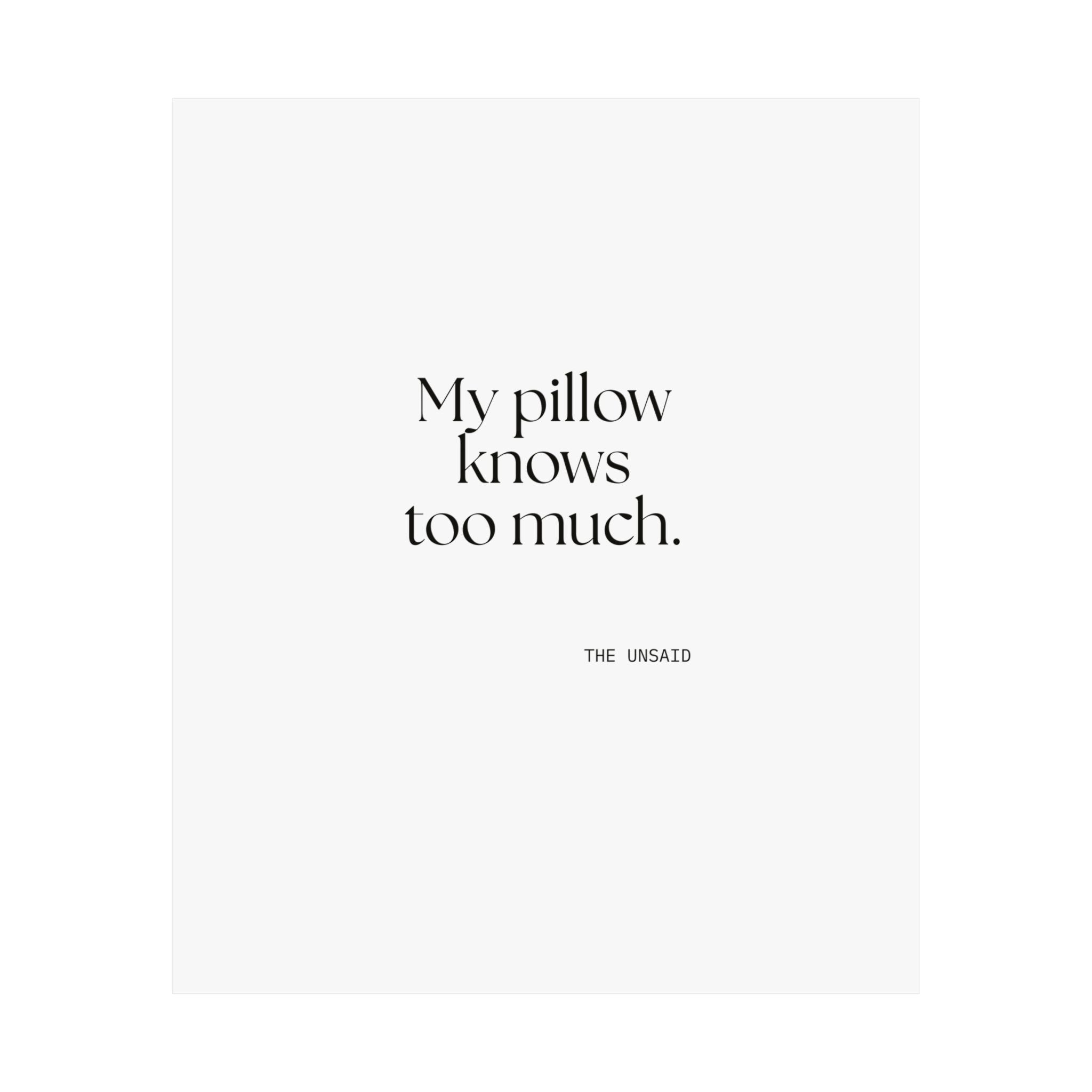 My pillow knows too much - Poster - For Overthinkers