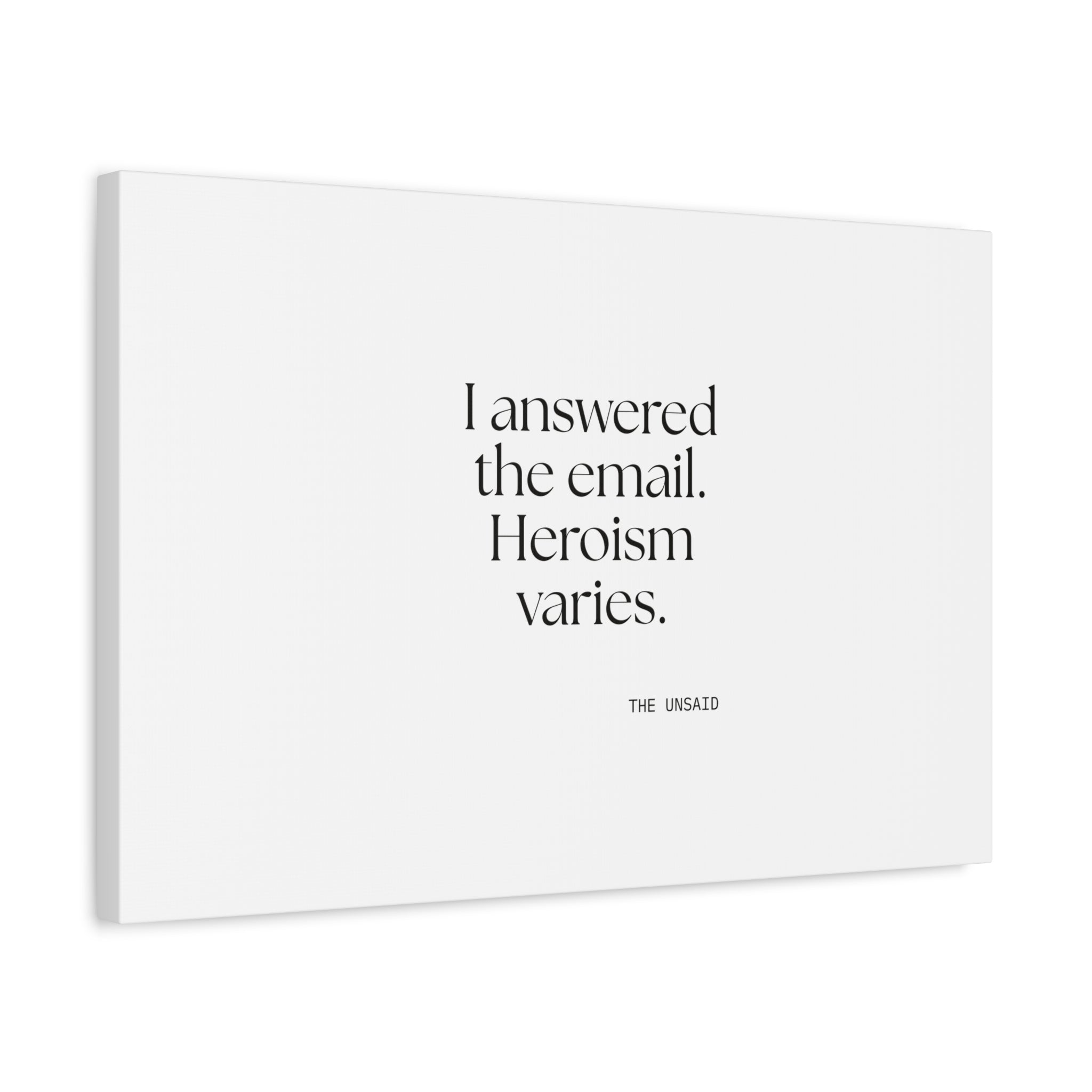 I answered the email. Heroism varies - Canvas Print - Dry Humor