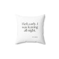 I left early. I was leaving all night - Throw Pillow - For Introverts