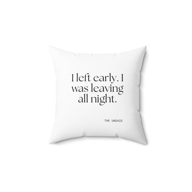 Throw Pillow — I left early. I was leaving all night.