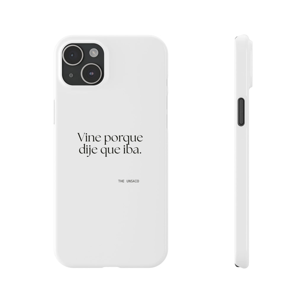 Vine porque dije que iba - Phone Case - En Español