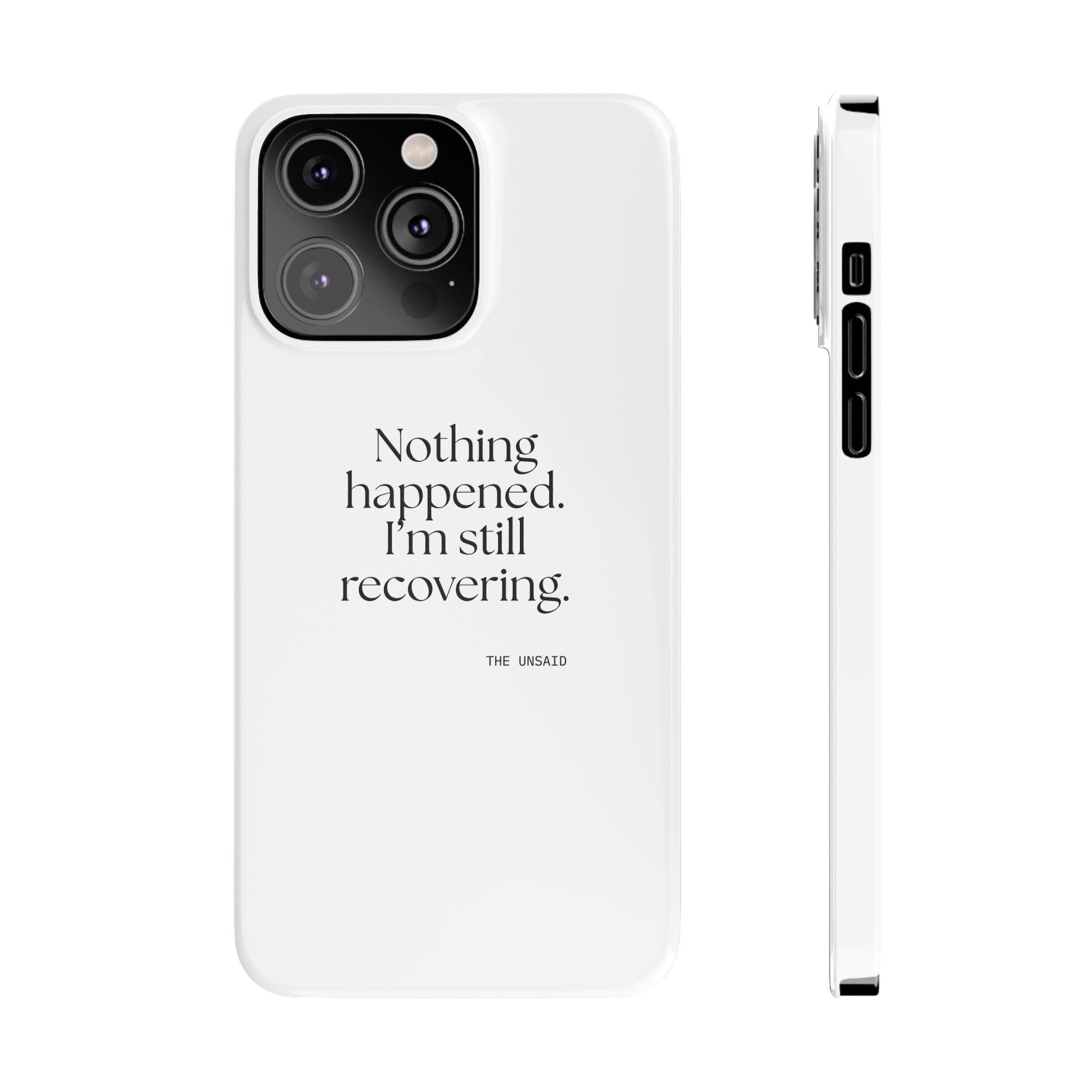 Nothing happened. I’m still recovering - Phone Case - For Tired Days