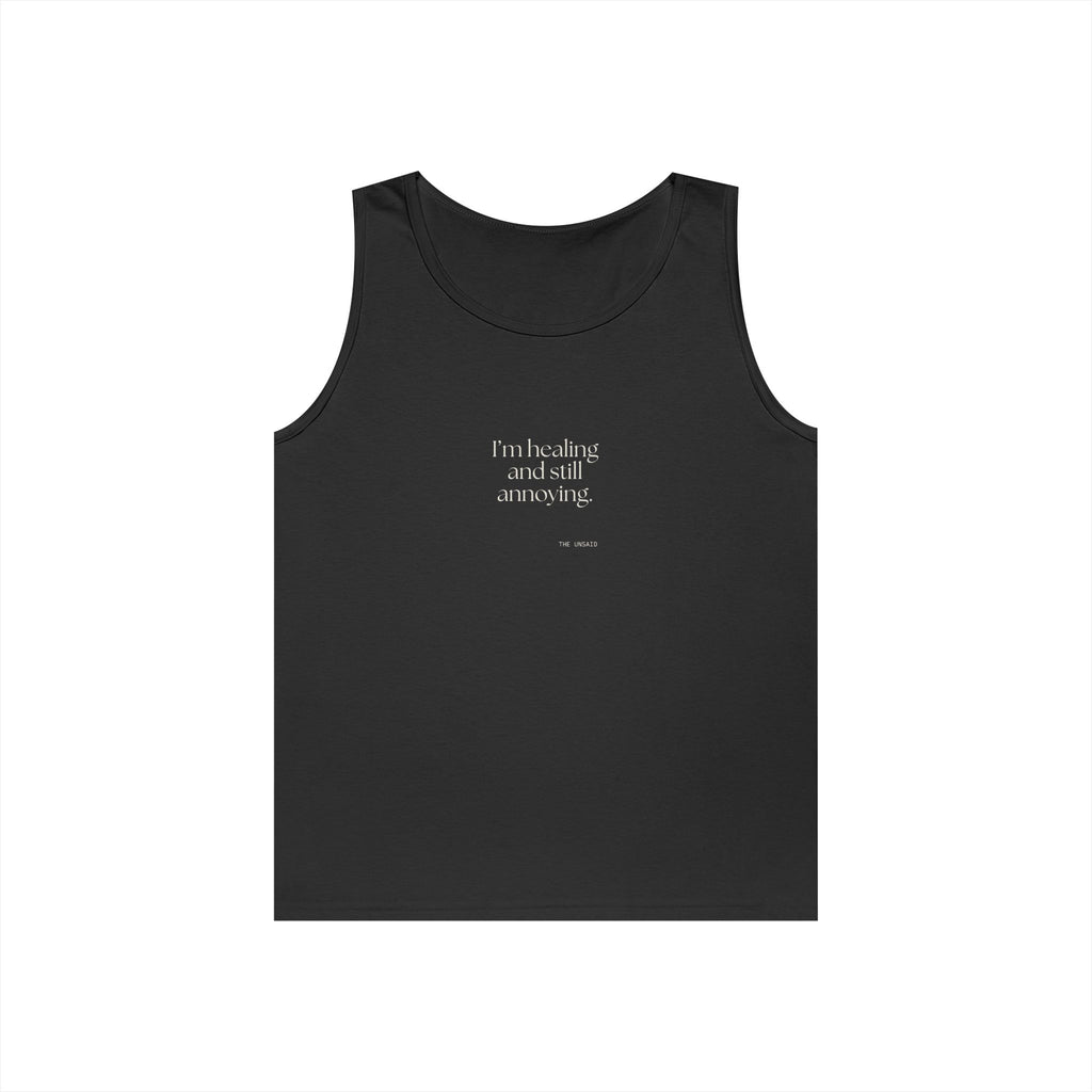 I’m healing and still annoying - Tank Top - Dry Humor