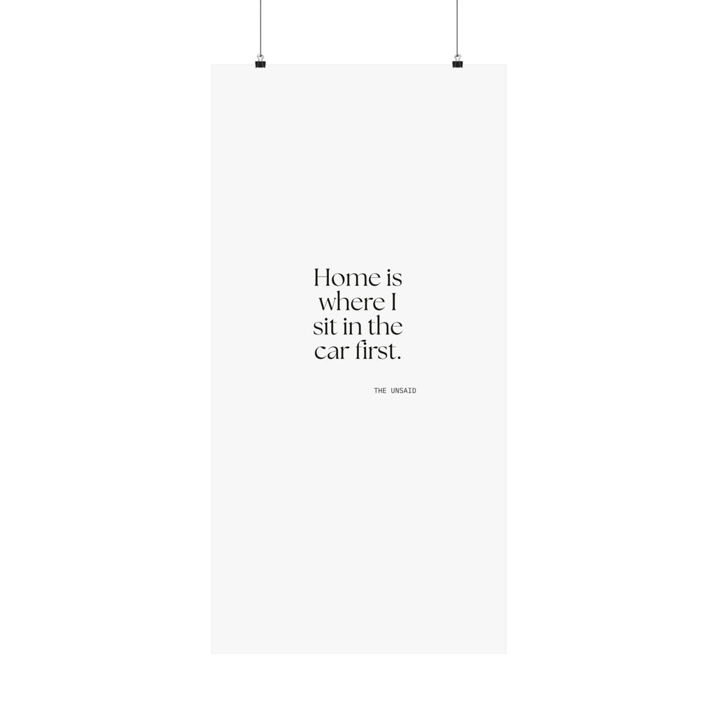 Home is where I sit in the car first - Poster - For Quiet Minds